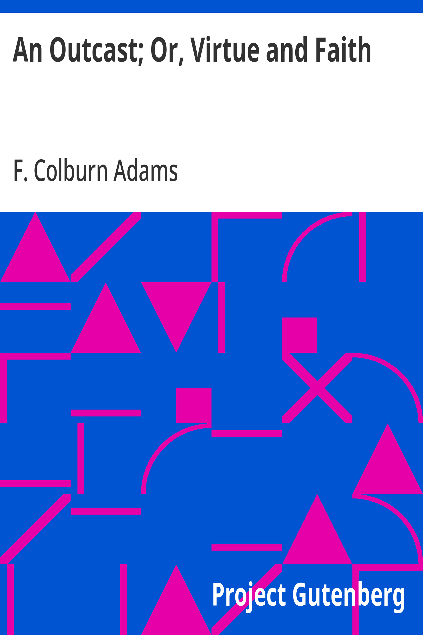 Cover: An Outcast; Or, Virtue and Faith
