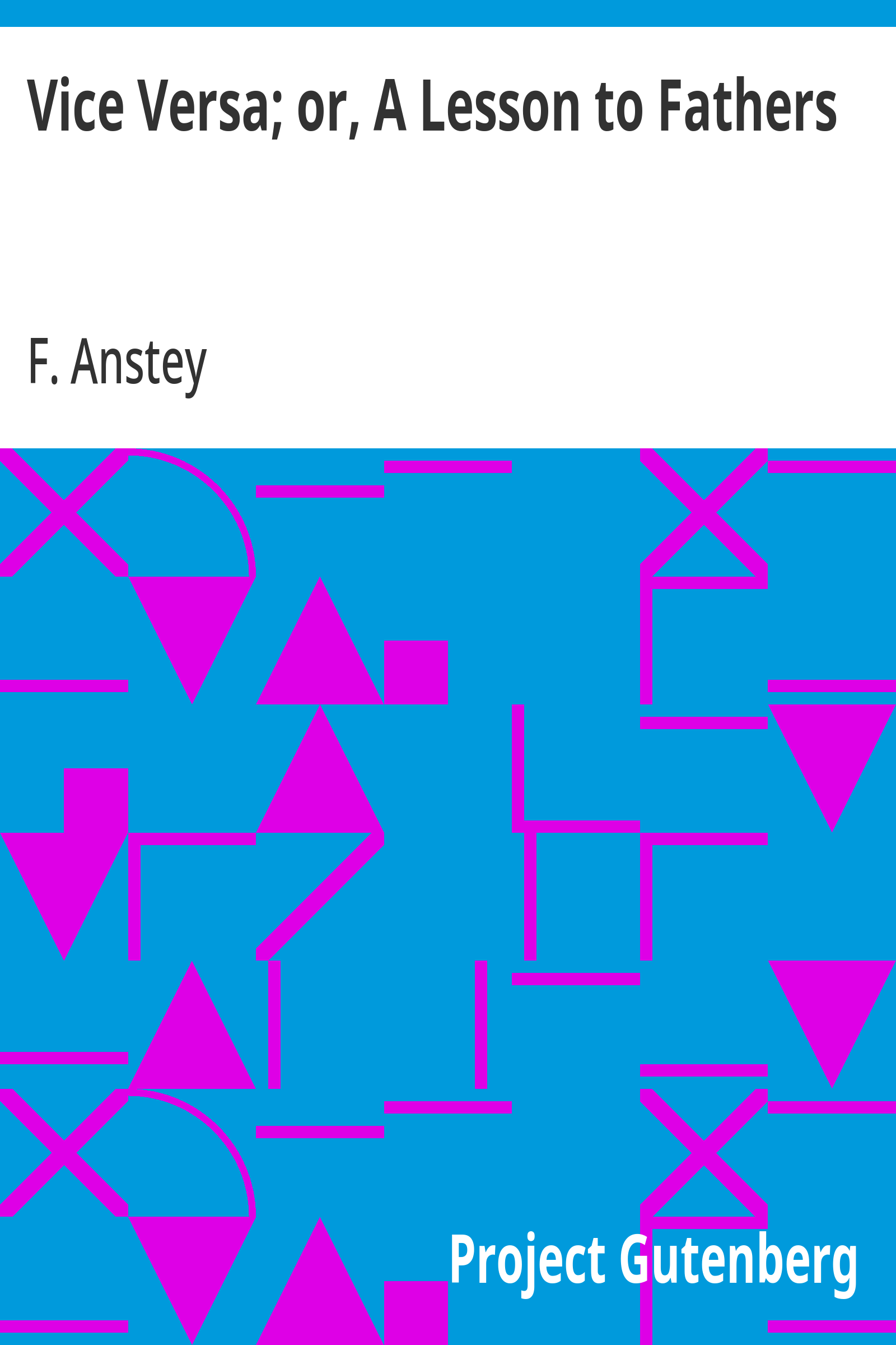 Cover: Vice Versa; or, A Lesson to Fathers
