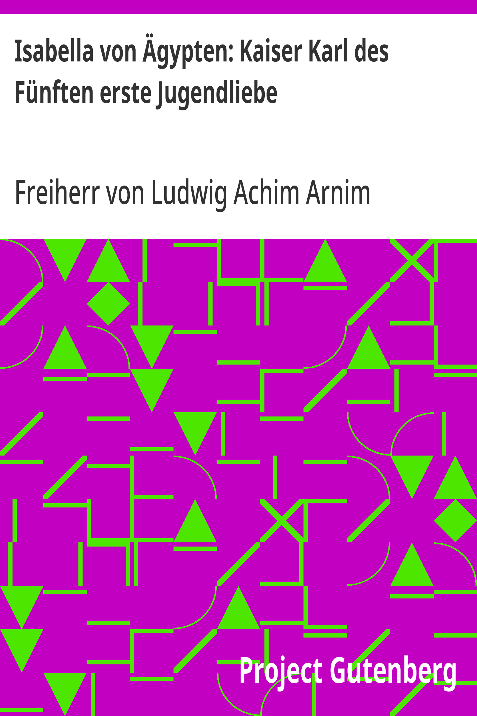 Cover: Isabella von Ägypten Kaiser Karl des Fünften erste Jugendliebe