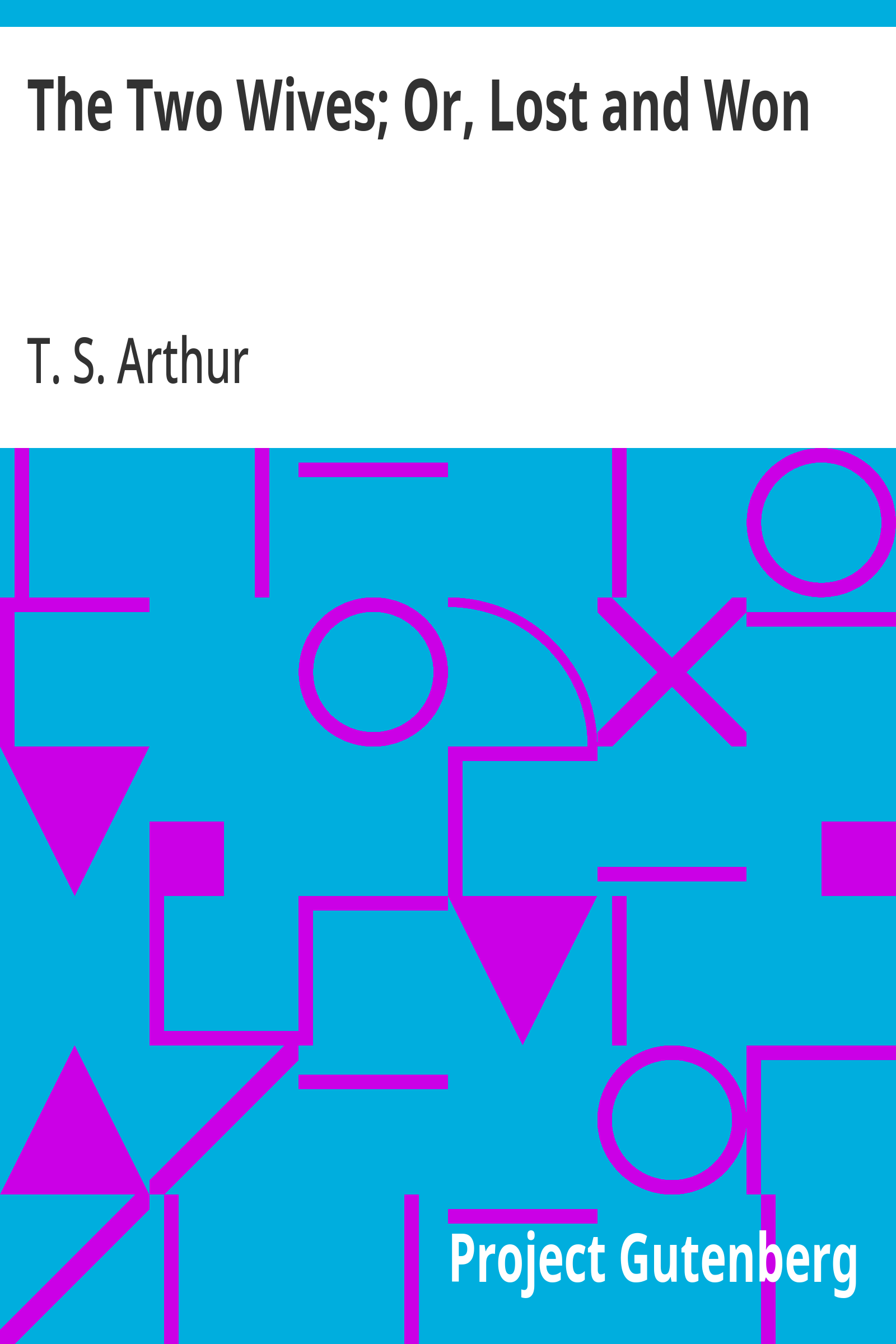 Cover: The Two Wives; Or, Lost and Won