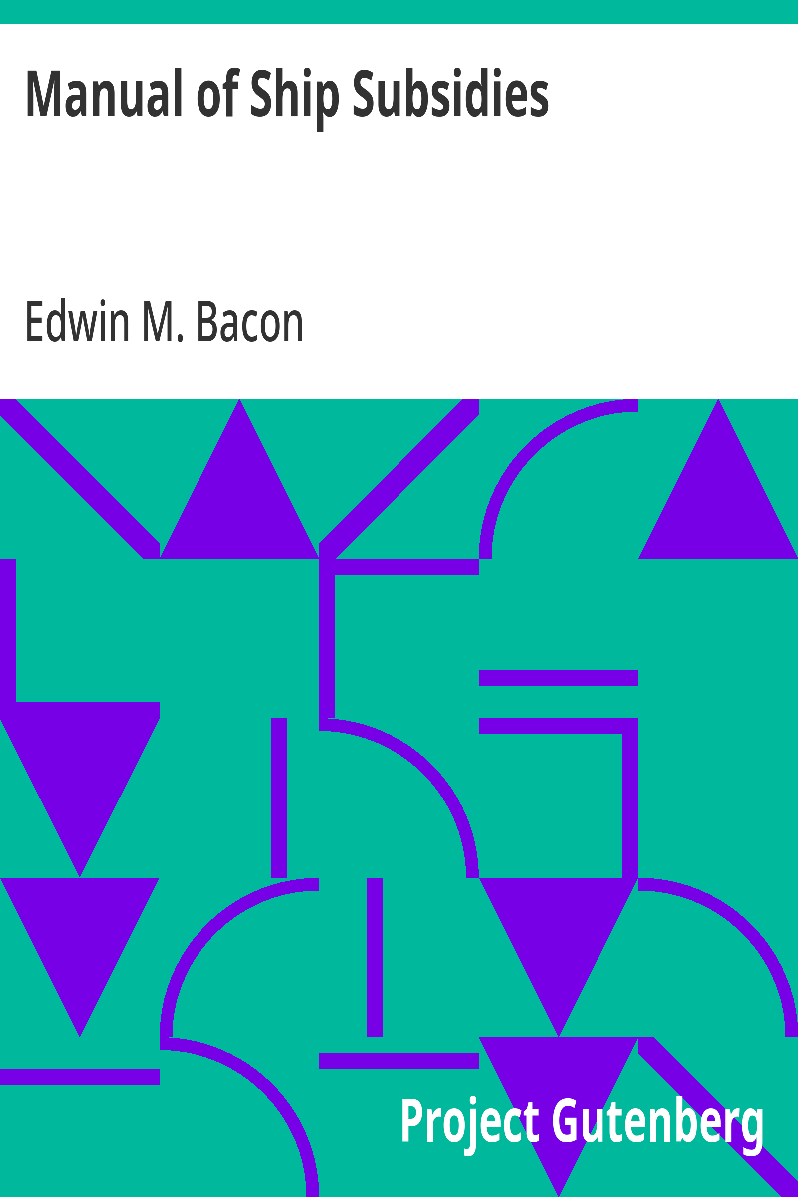 Cover: Manual of Ship Subsidies An Historical Summary of the Systems of All Natio