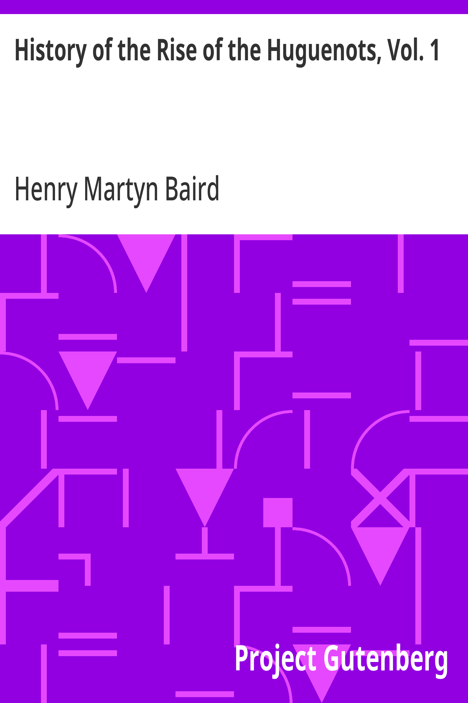 Cover: History of the Rise of the Huguenots, Vol. 1