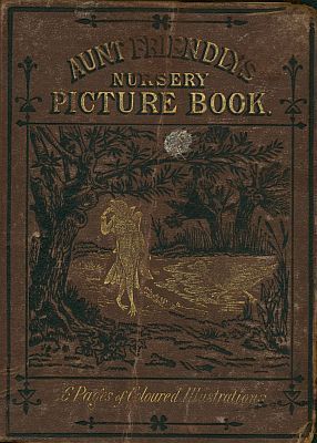 Cover: Aunt Friendly's Picture Book. Containing Thirty six Pages of Pictures Prin