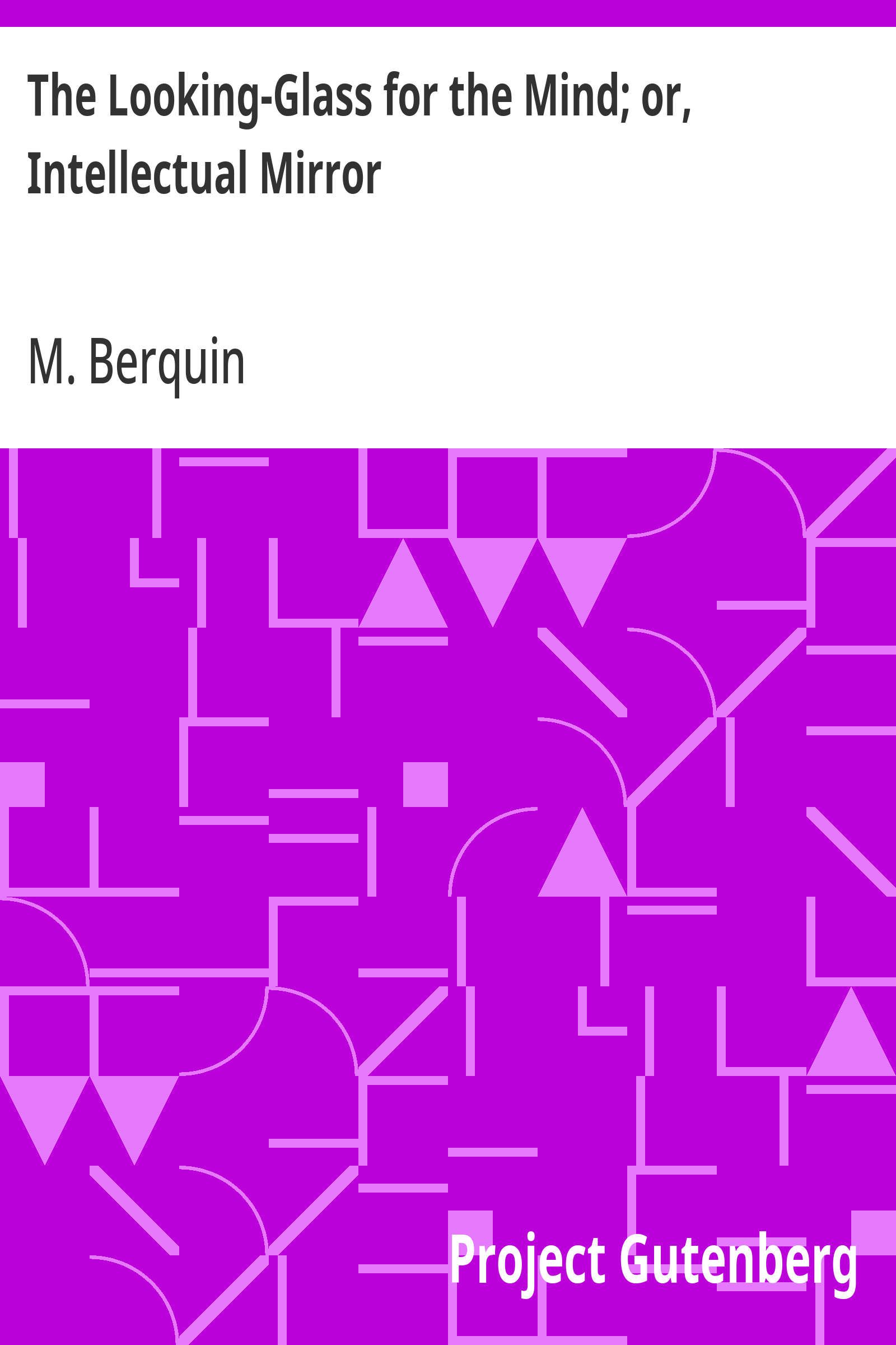 Cover: The Looking Glass for the Mind; or, Intellectual Mirror
