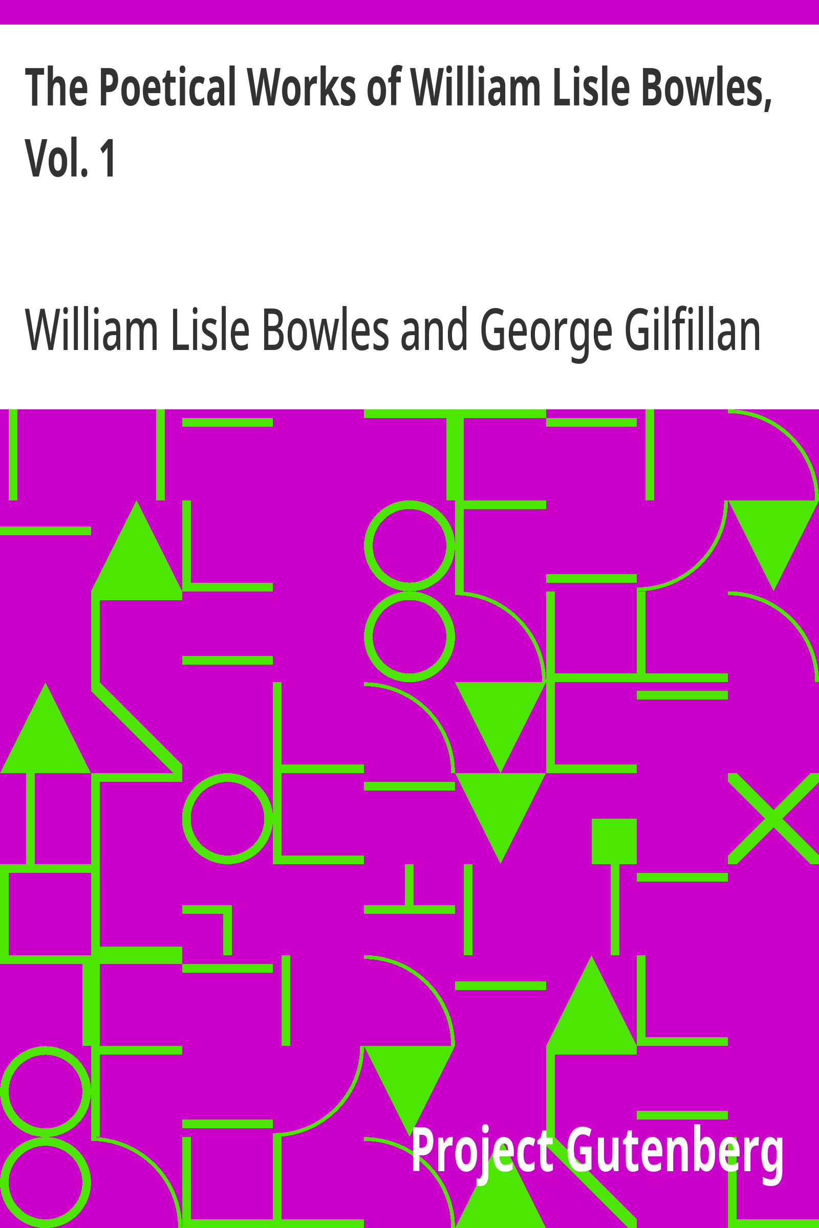 Cover: The Poetical Works of William Lisle Bowles, Vol. 1 With Memoir, Critical D