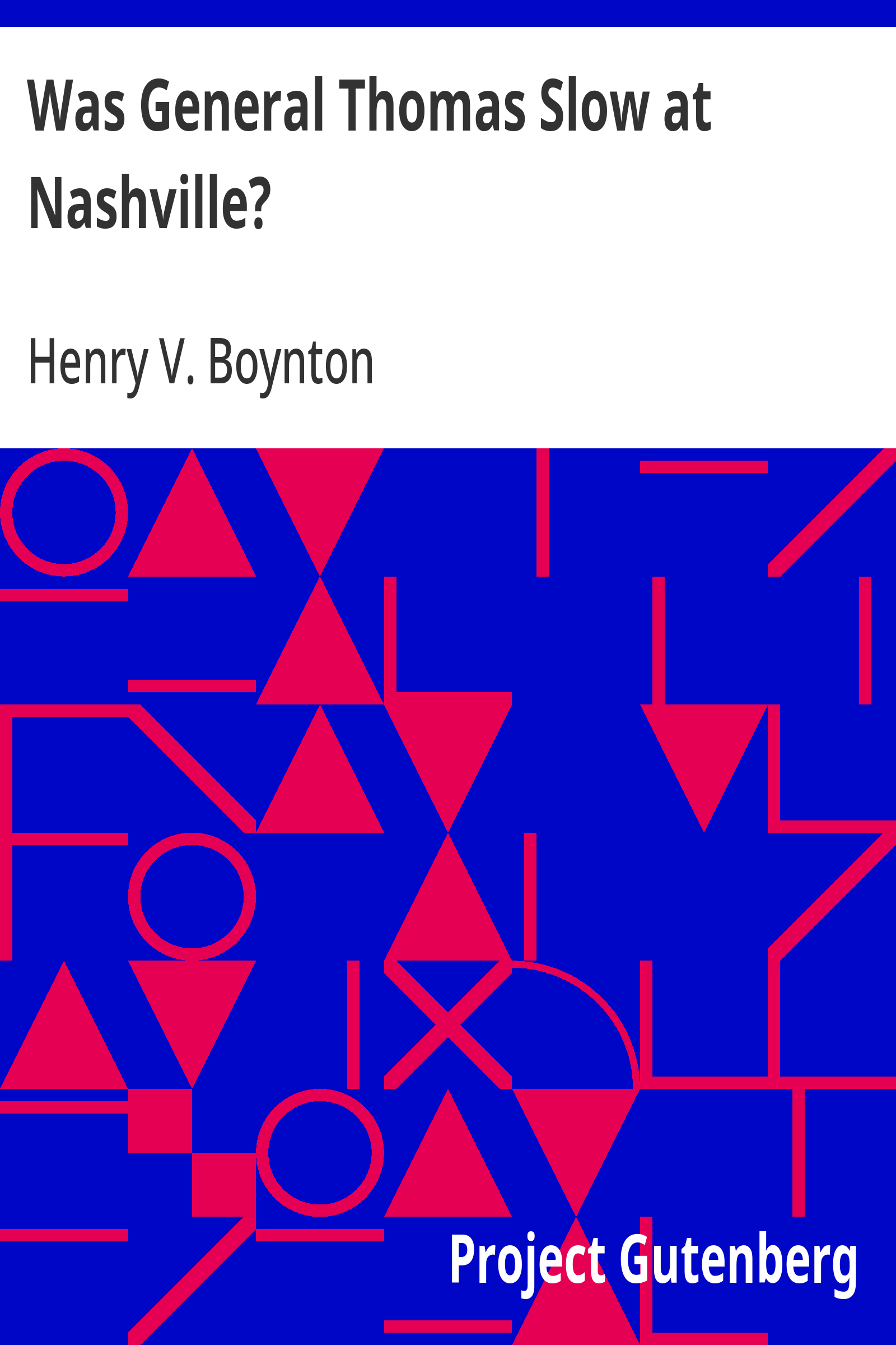 Cover: Was General Thomas Slow at Nashville With a Description of the Greatest C