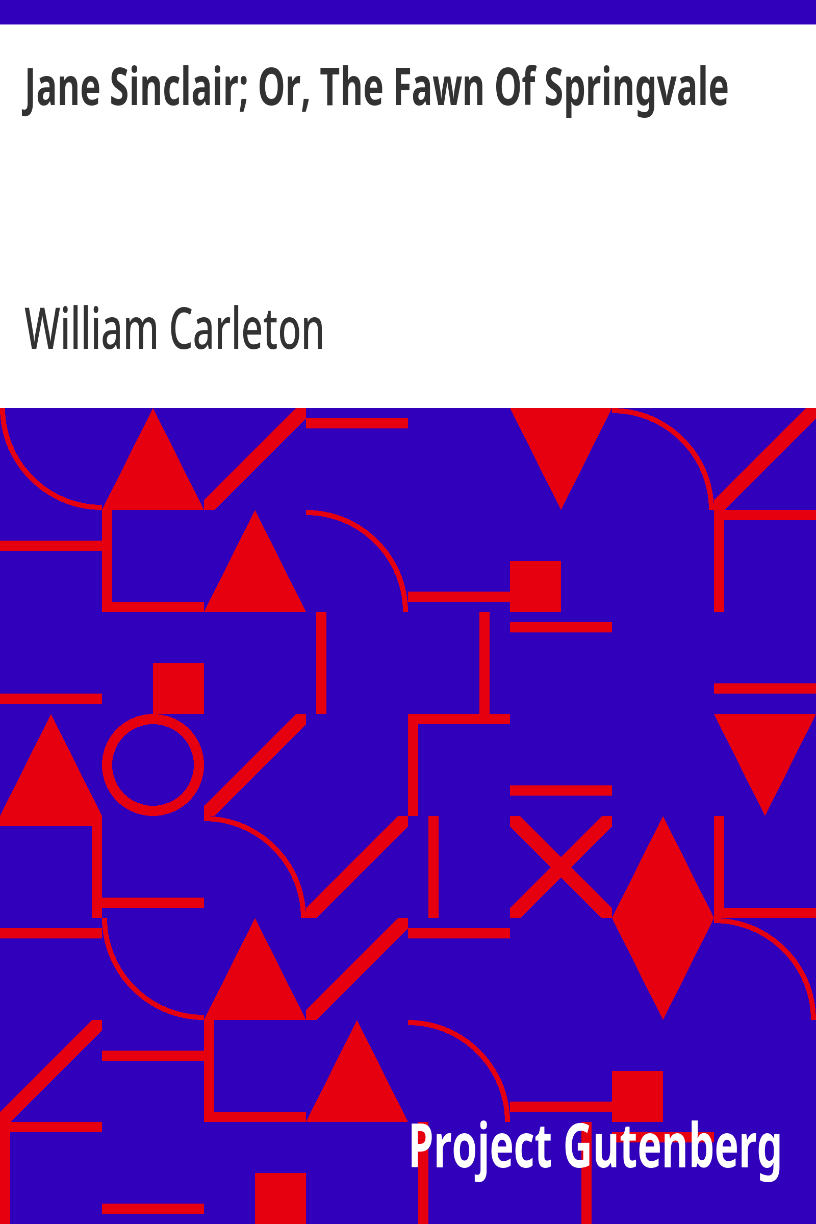 Cover: Jane Sinclair; Or, The Fawn Of Springvale The Works of William Carleton, Vo