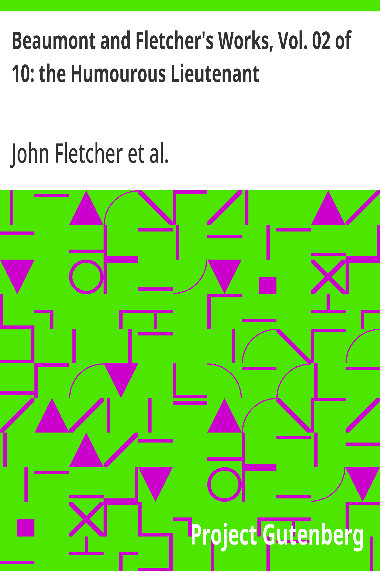 Cover: Beaumont and Fletcher's Works, Vol. 02 of 10 the Humourous Lieutenant