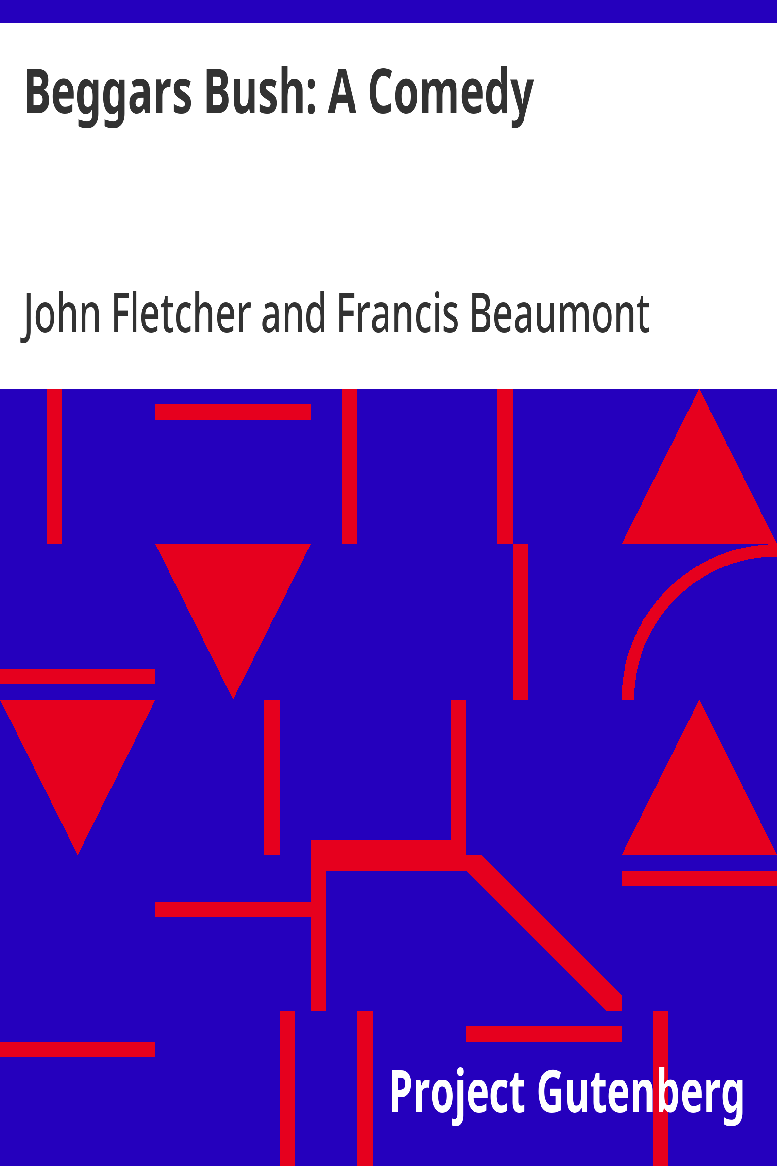 Cover: Beggars Bush A Comedy From the Works of Francis Beaumont and John Fletche