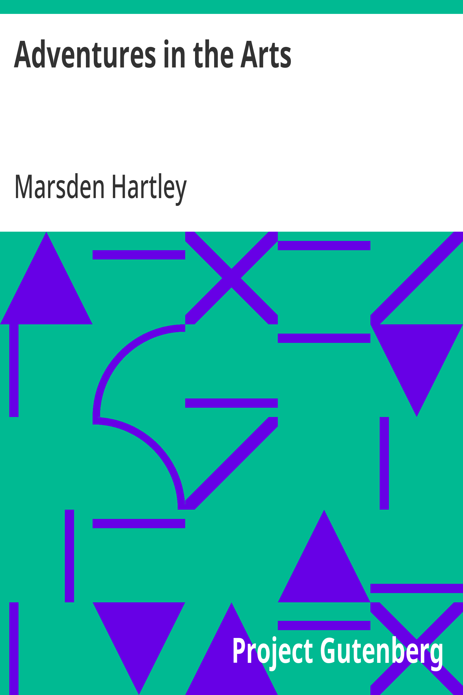 Cover: Adventures in the Arts Informal Chapters on Painters, Vaudeville, and Poets