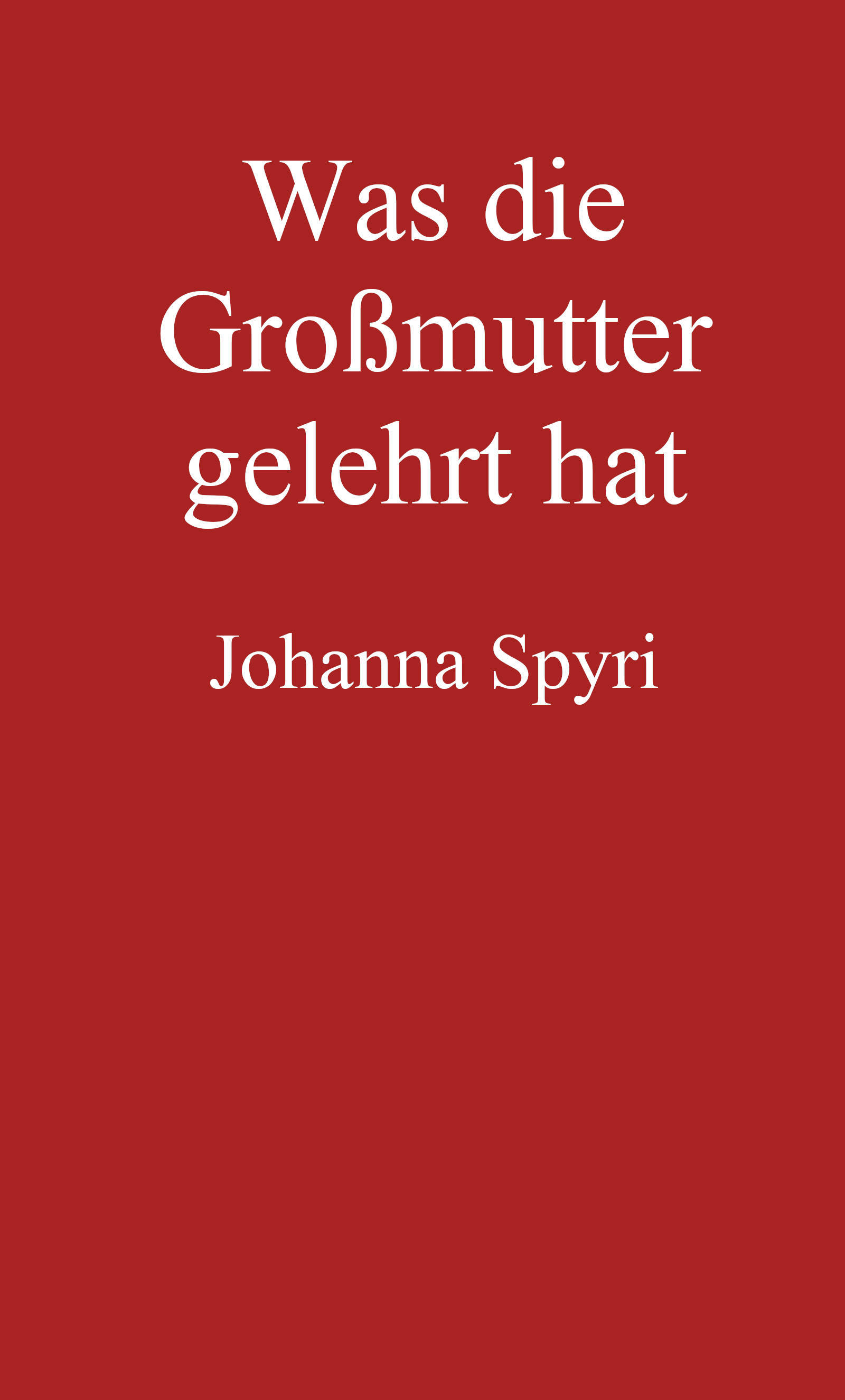 Cover: Was die Großmutter gelehrt hatErzählung