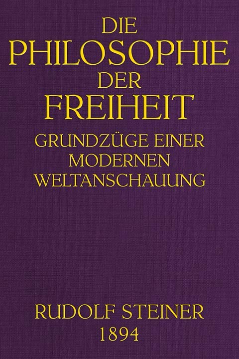 Cover: Die Philosophie der Freiheit Grundzüge einer modernen Weltanschauung