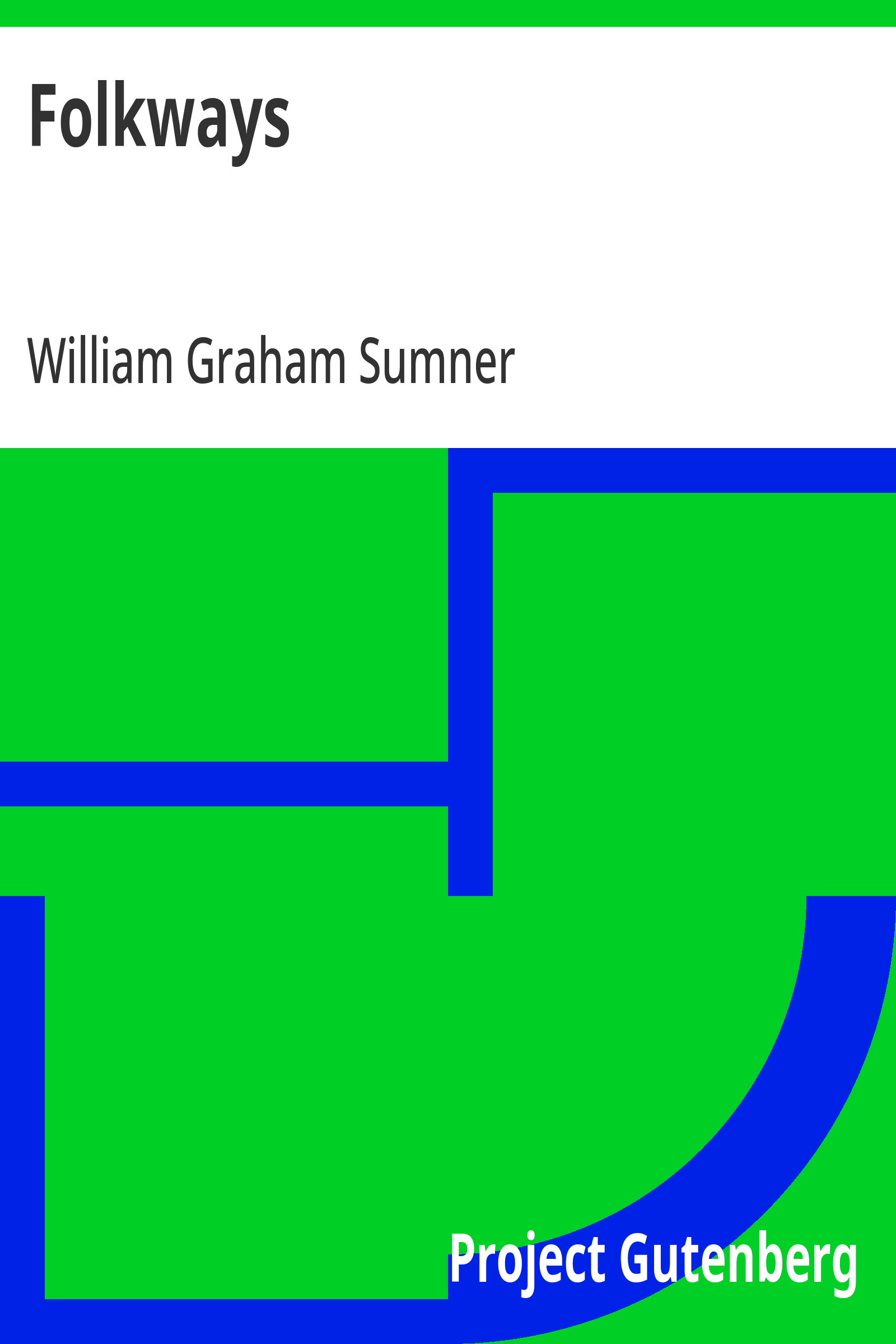 Cover: Folkways A Study of the Sociological Importance of Usages, Manners, Customs