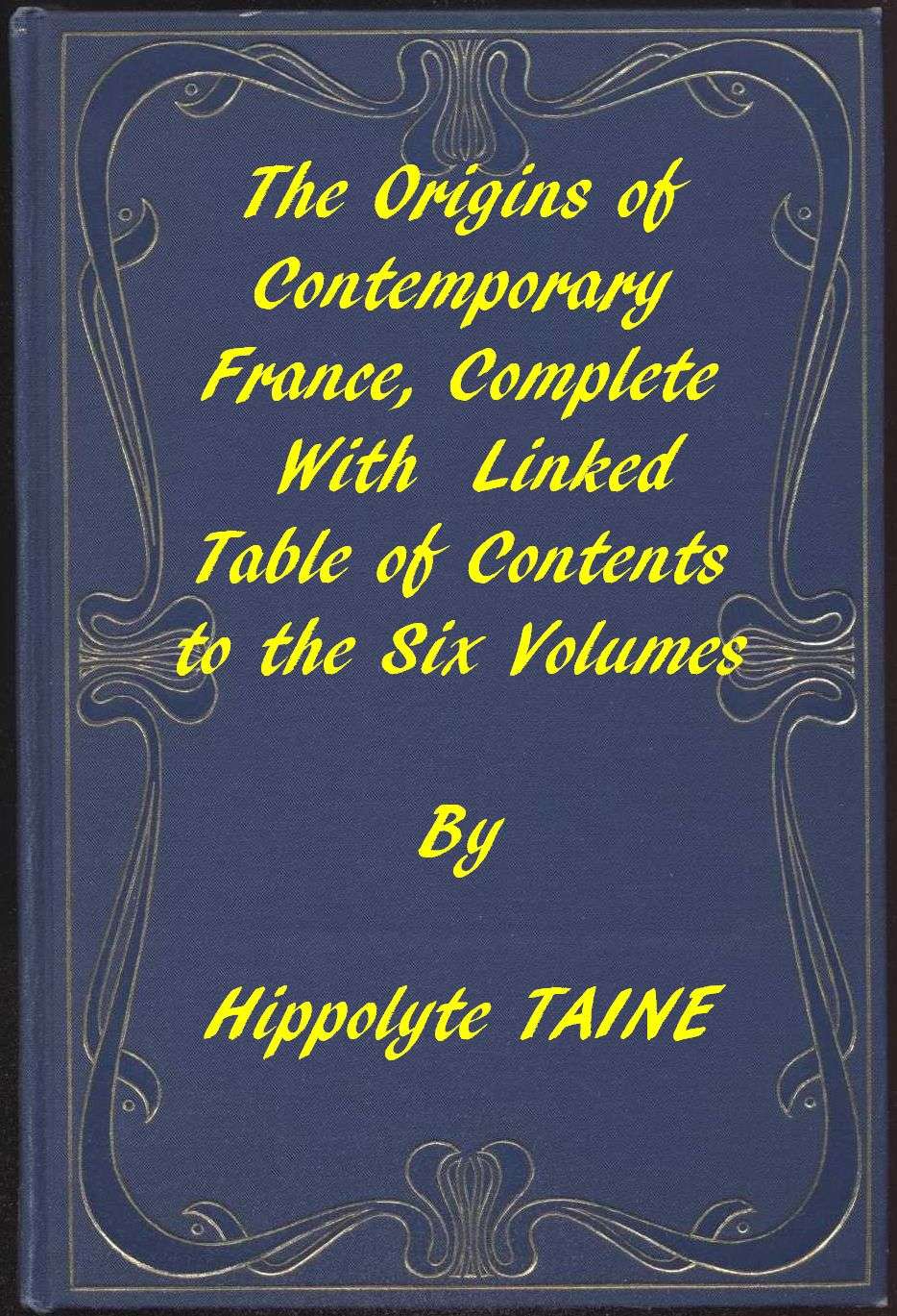 Cover: The Origins of Contemporary France, Complete Table of Contents