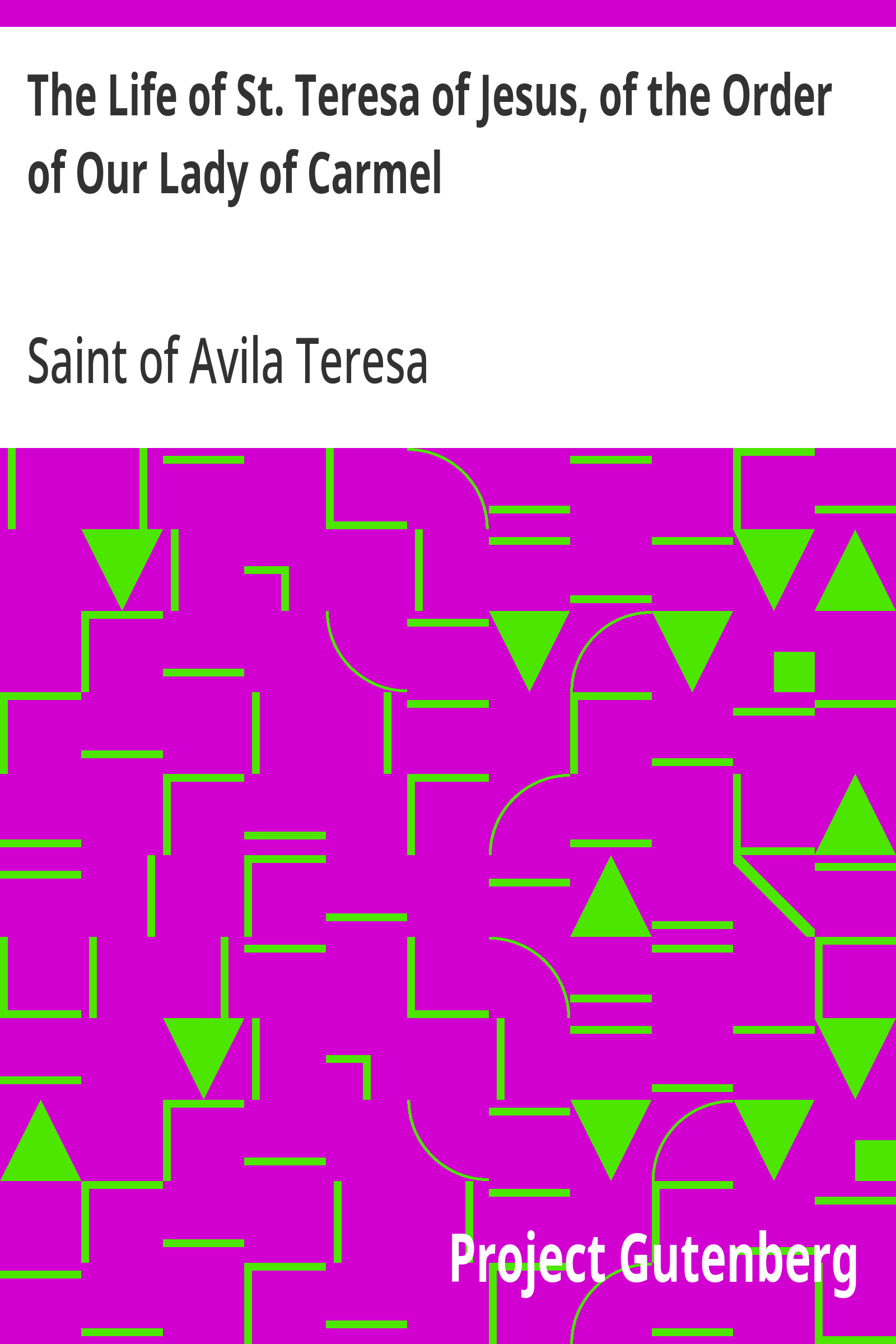 Cover: The Life of St. Teresa of Jesus, of the Order of Our Lady of Carmel