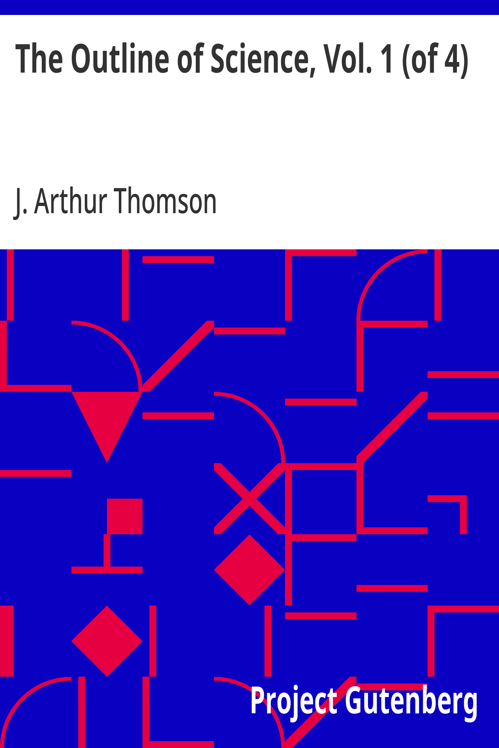 Cover: The Outline of Science, Vol. 1 (of 4) A Plain Story Simply Told