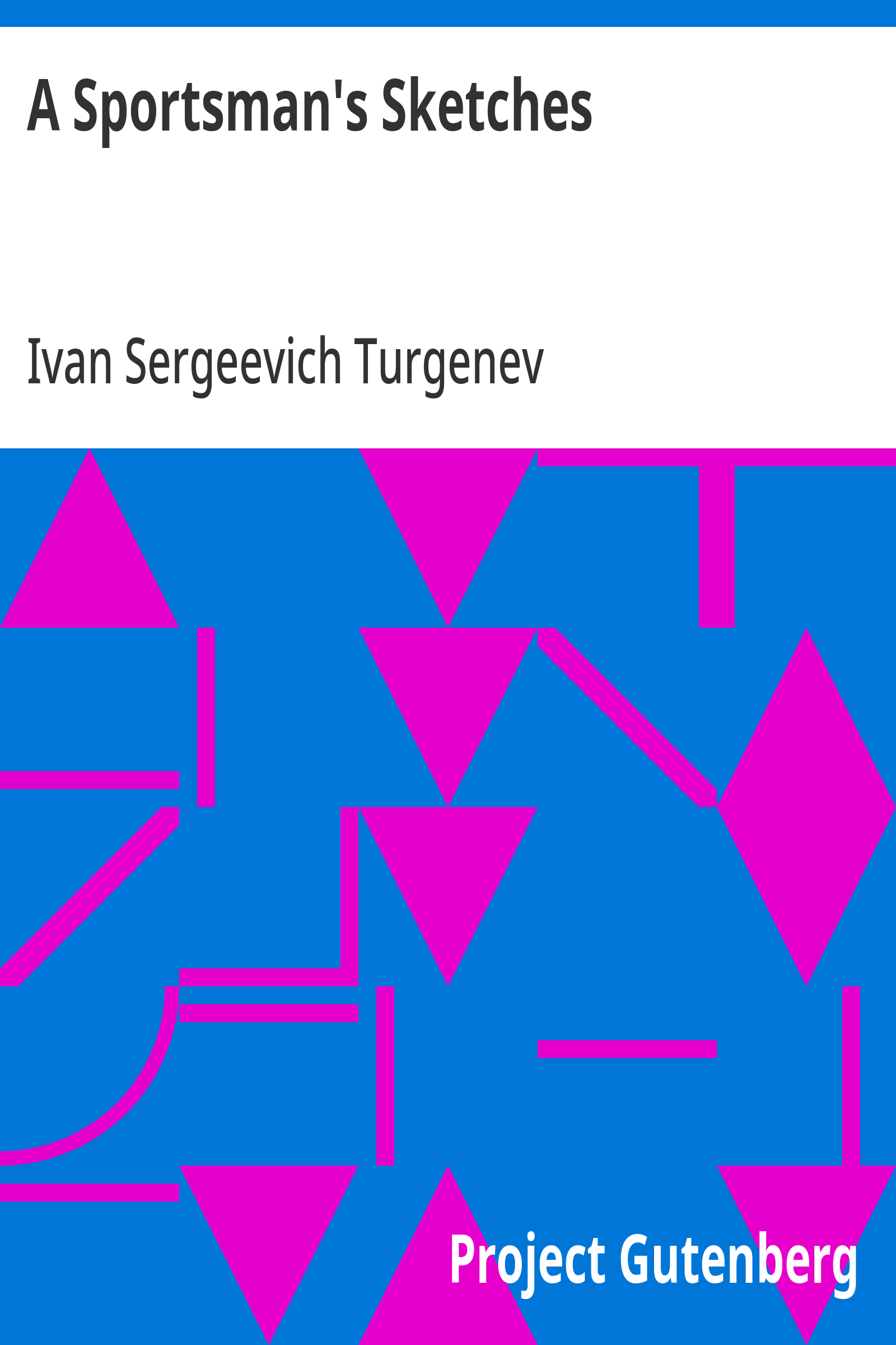 Cover: A Sportsman's Sketches Works of Ivan Turgenev, Volume I