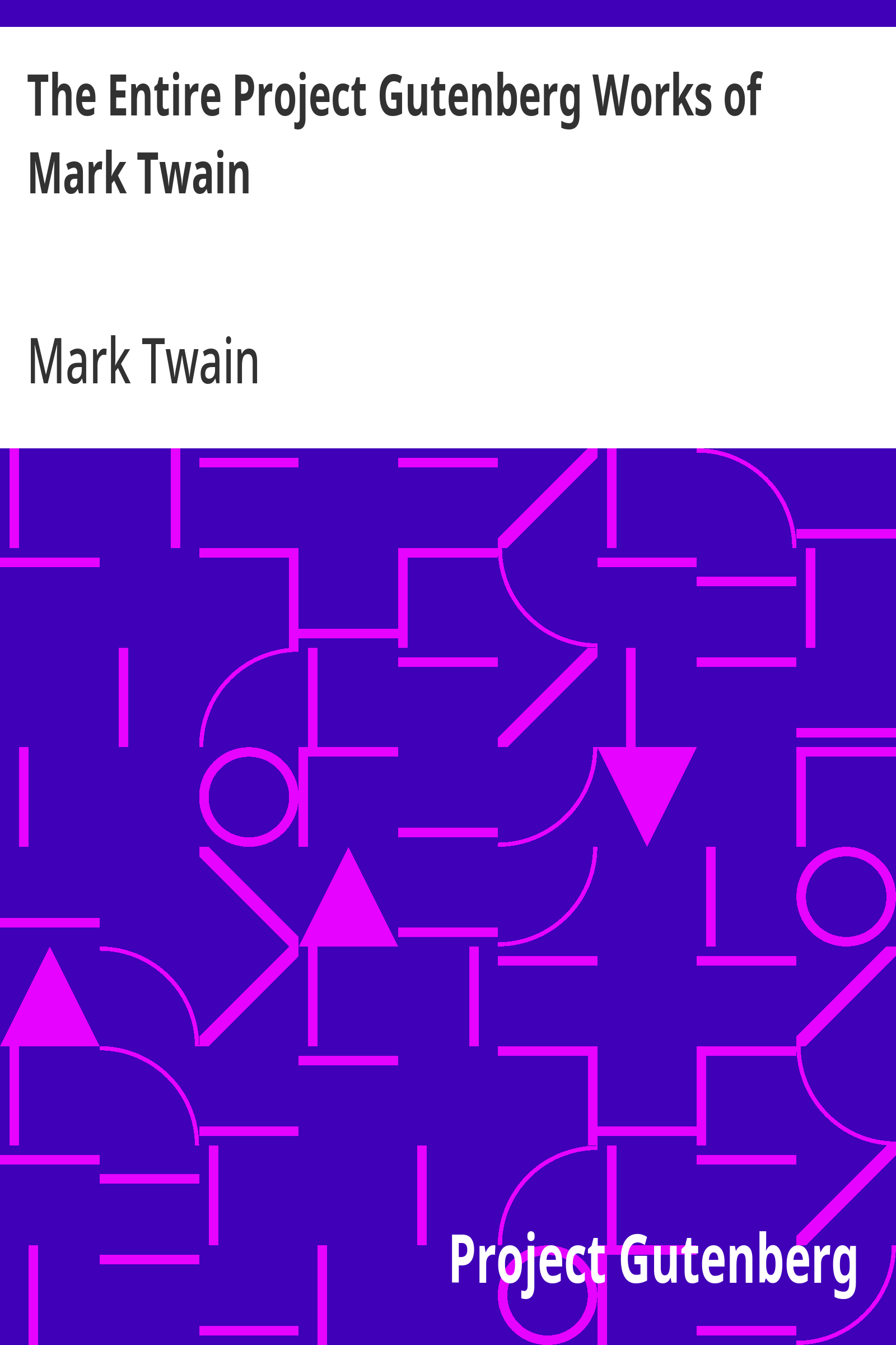 Cover: The Entire Project Gutenberg Works of Mark Twain