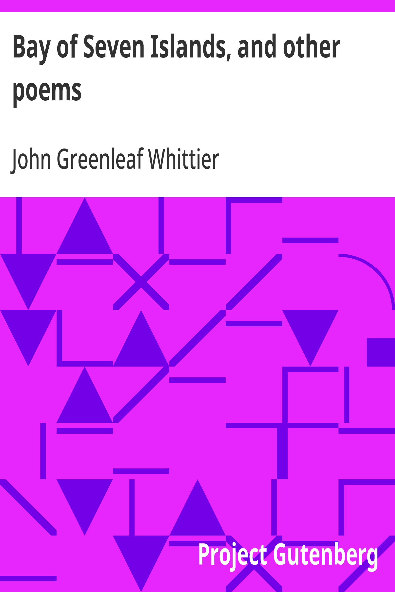 Cover: Bay of Seven Islands, and other poems Part 7 From Volume I of The Works of