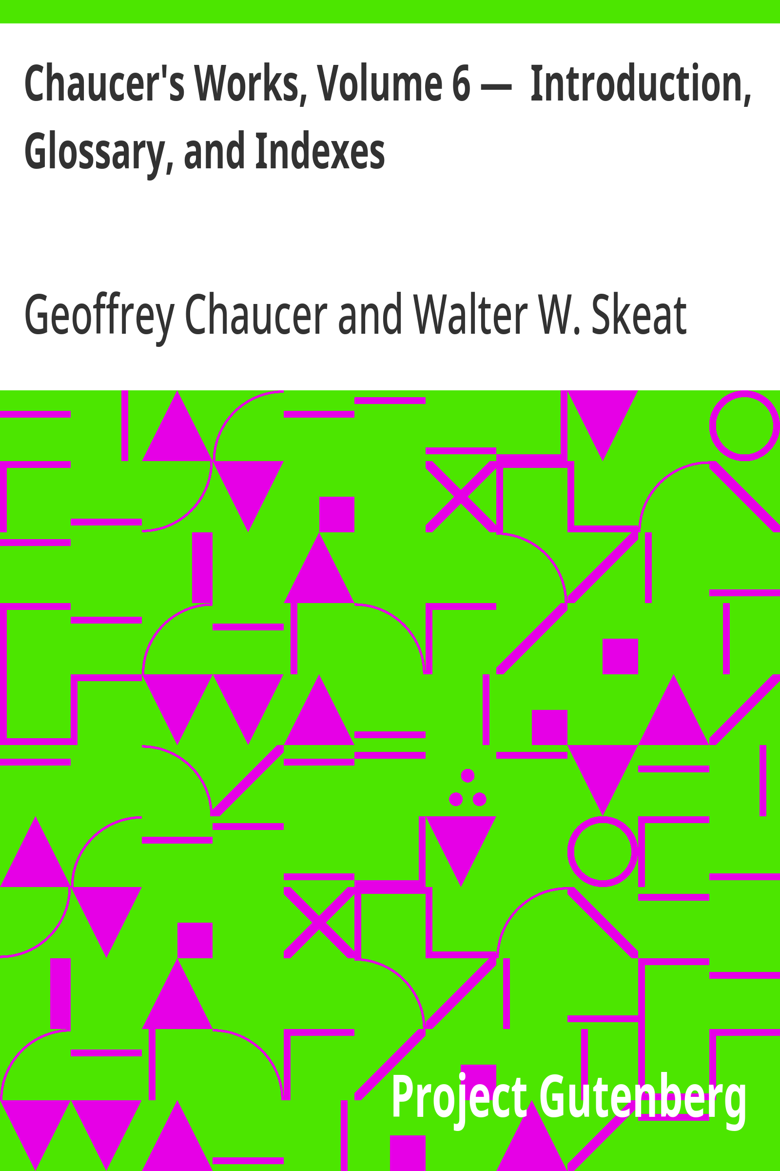 Cover: Chaucer's Works, Volume 6 — Introduction, Glossary, and Indexes