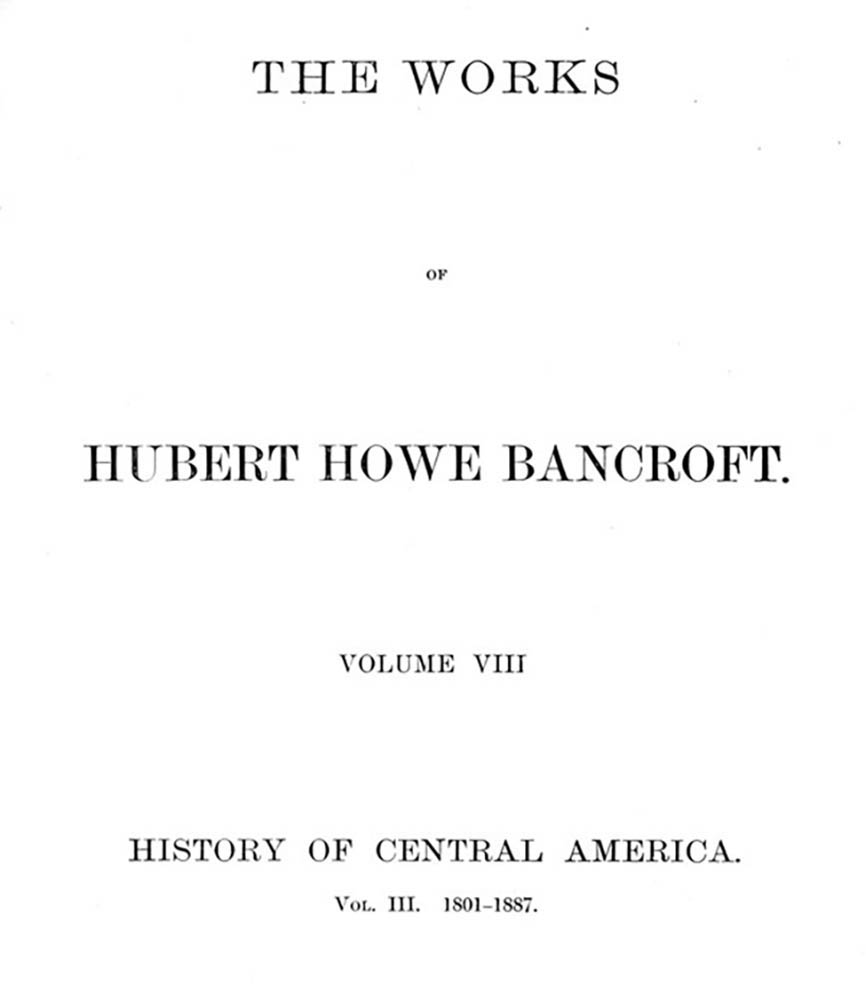 Cover: History of Central America, Volume 3, 1801 1887 The Works of Hubert Howe Bancroft, Volume 8