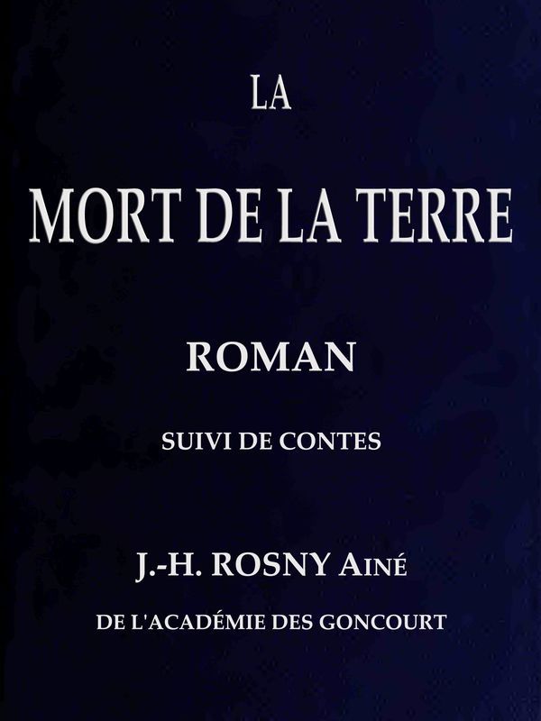 Cover: La Mort de la Terre, roman, suivi de contes [PG 57687]