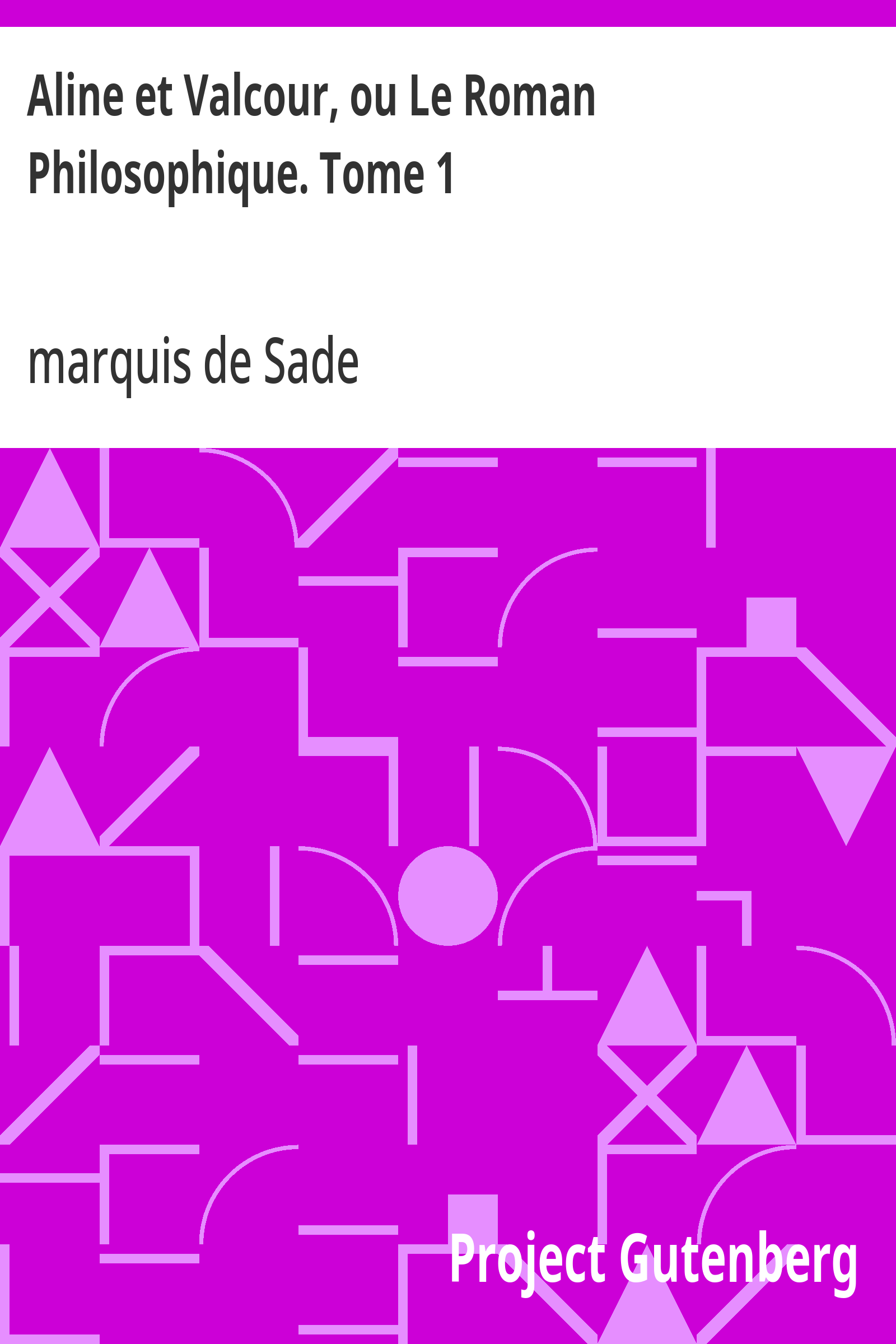 Cover: Aline et Valcour, ou Le Roman Philosophique. Tome 1 [PG 16885]