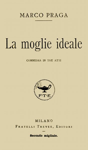 Cover: La moglie ideale commedia in tre atti [PG 39902]