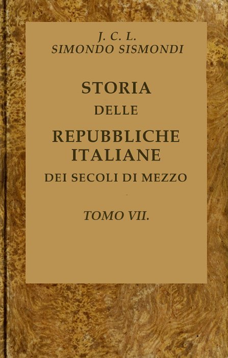 Cover: Storia delle repubbliche italiane dei secoli di mezzo, v. 07 (of 16) [PG 43860]