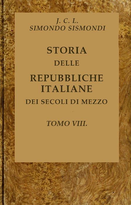 Cover: Storia delle repubbliche italiane dei secoli di mezzo, v. 08 (of 16) [PG 43948]