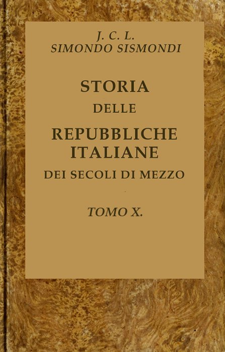 Cover: Storia delle repubbliche italiane dei secoli di mezzo, v. 10 (of 16) [PG 44069]