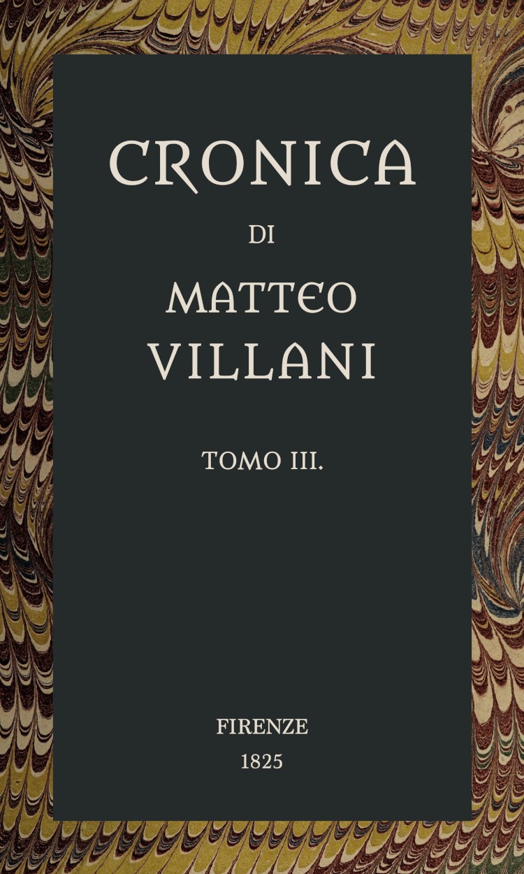 Cover: Cronica di Matteo Villani, vol. 3 A miglior lezione ridotta coll'aiuto de' testi a penna [PG 69900]