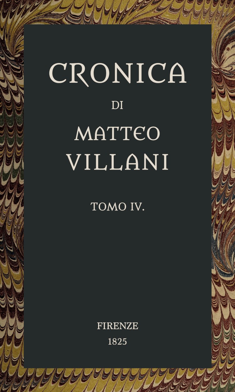 Cover: Cronica di Matteo Villani, vol. 4 A miglior lezione ridotta coll'aiuto de' testi a penna [PG 69901]