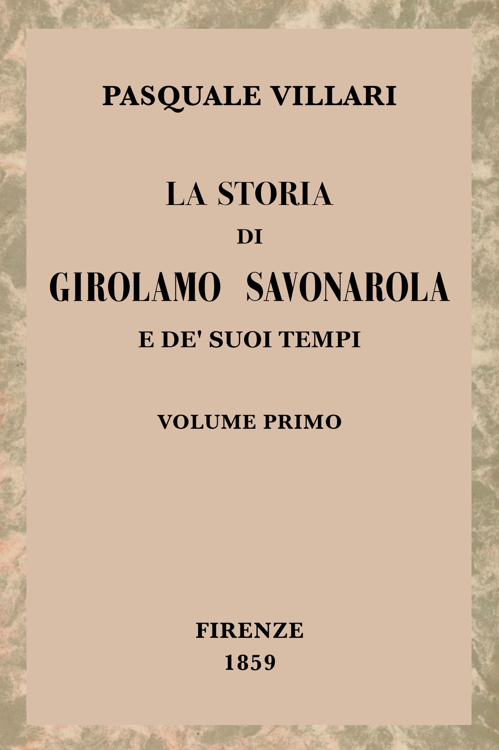 Cover: La storia di Girolamo Savonarola e de' suoi tempi, volume 1 (of 2) [PG 78880]