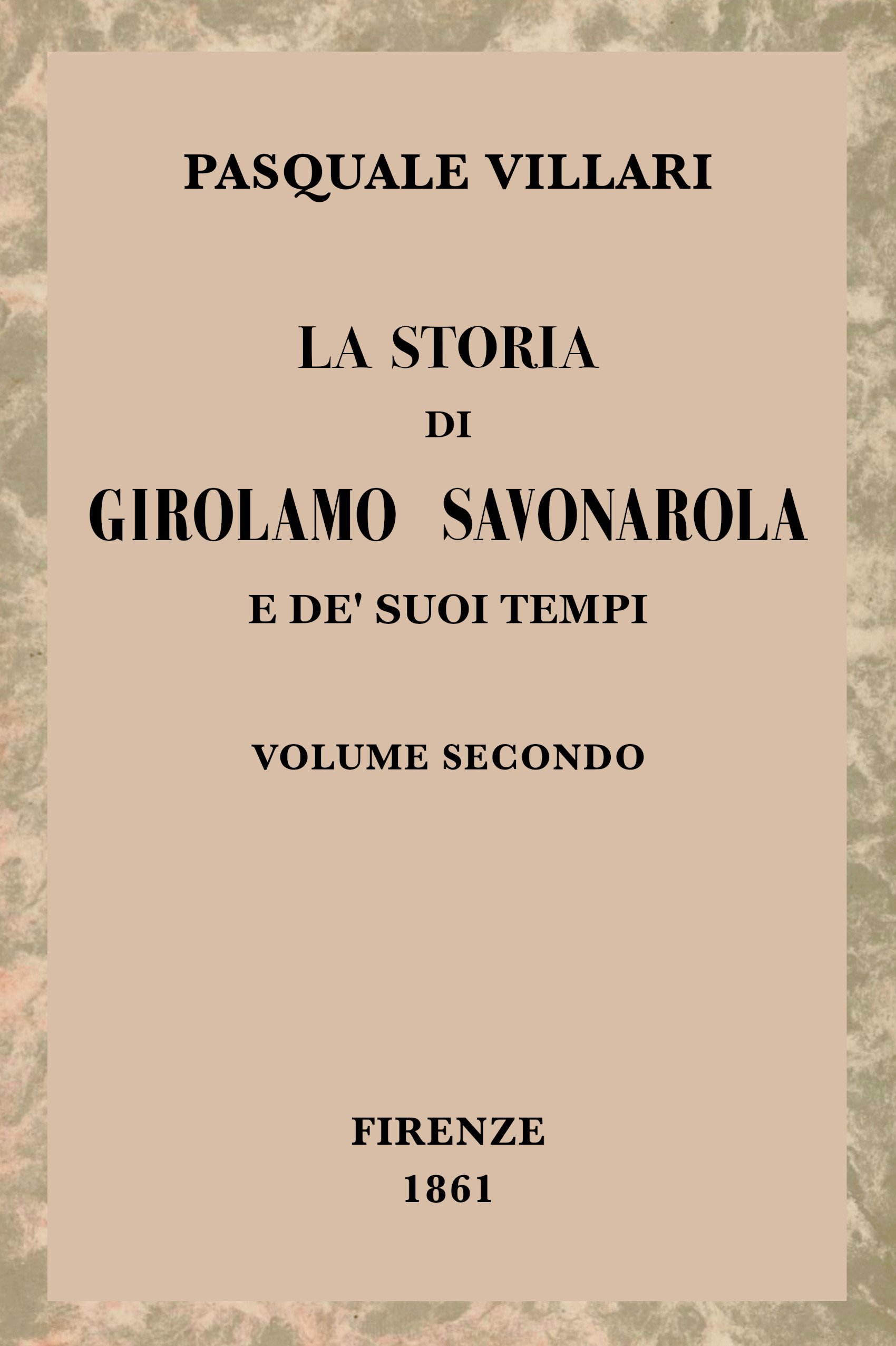 Cover: La storia di Girolamo Savonarola e de' suoi tempi, volume 2 (of 2) [PG 78881]