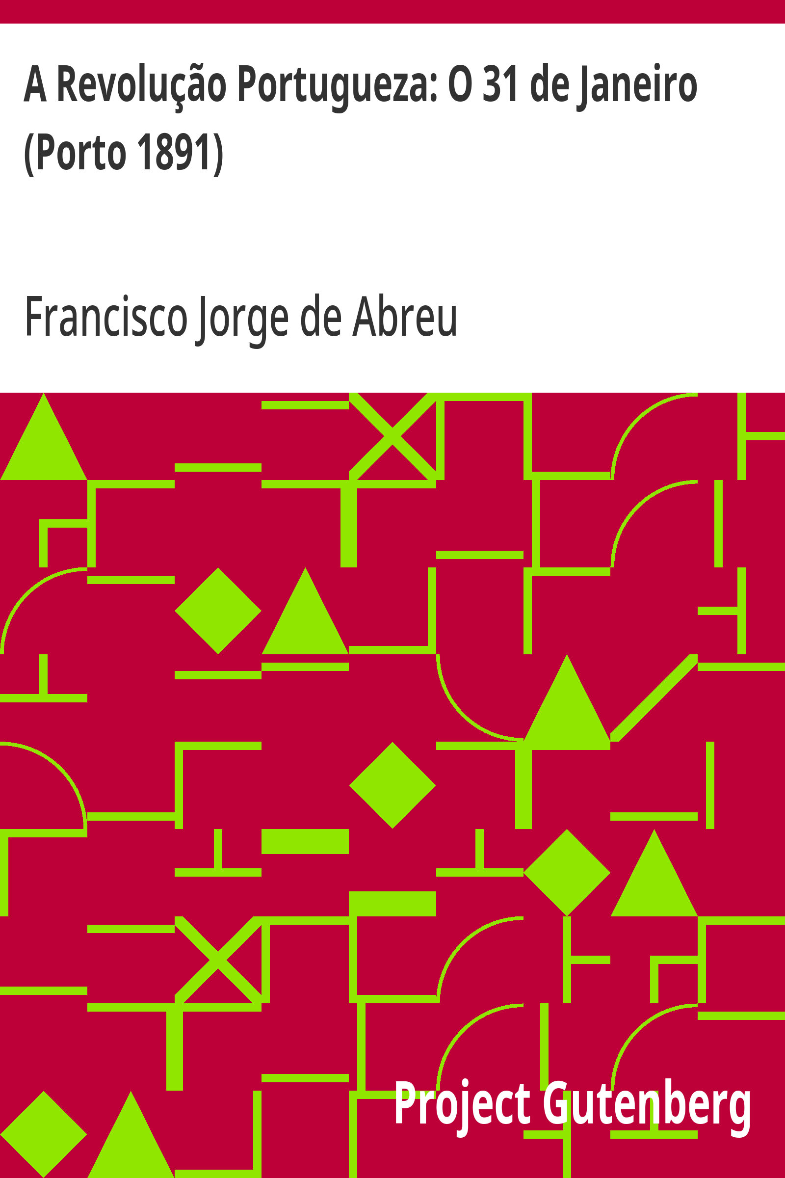 Cover: A Revolução Portugueza O 31 de Janeiro (Porto 1891) [PG 29484]