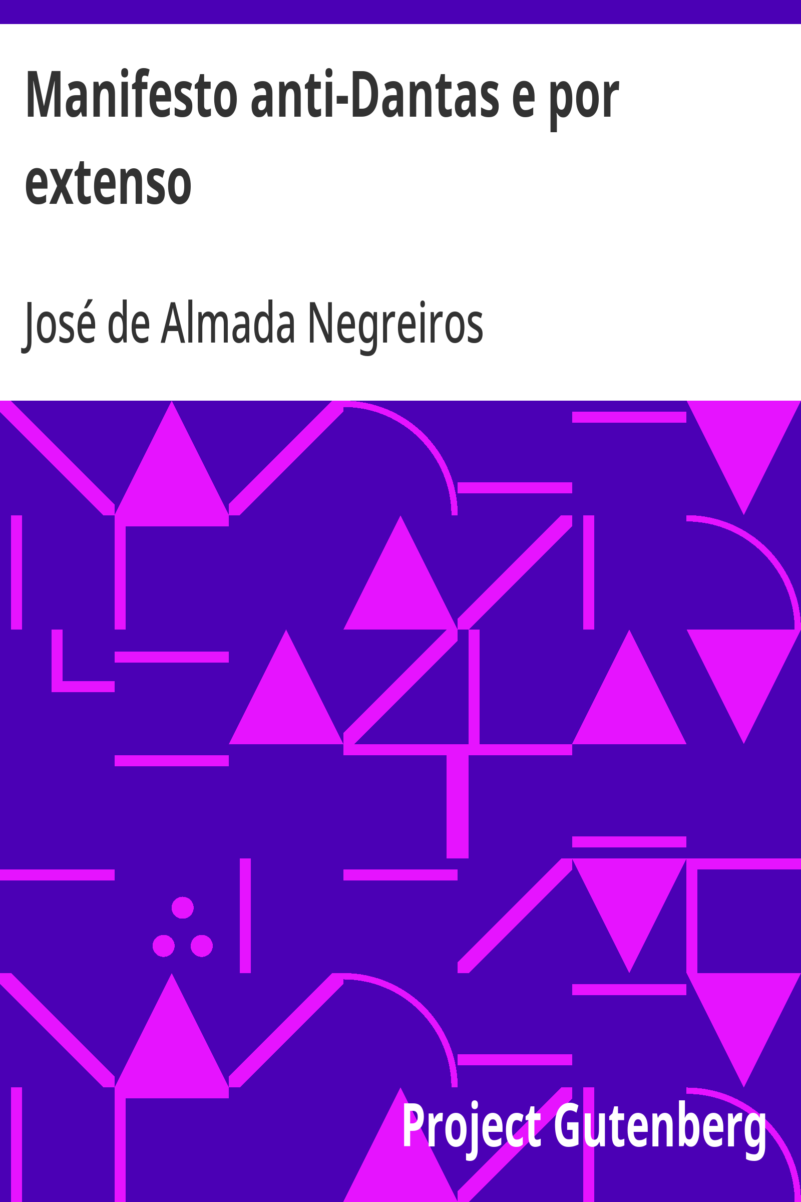 Cover: Manifesto anti Dantas e por extenso por José de Almada Negreiros poeta d'Orpheu futurista e tudo [PG 23961]