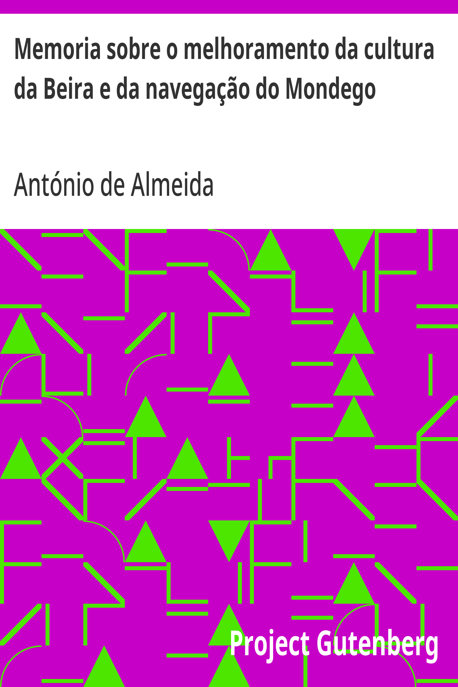 Cover: Memoria sobre o melhoramento da cultura da Beira e da navegação do Mondego [PG 41389]