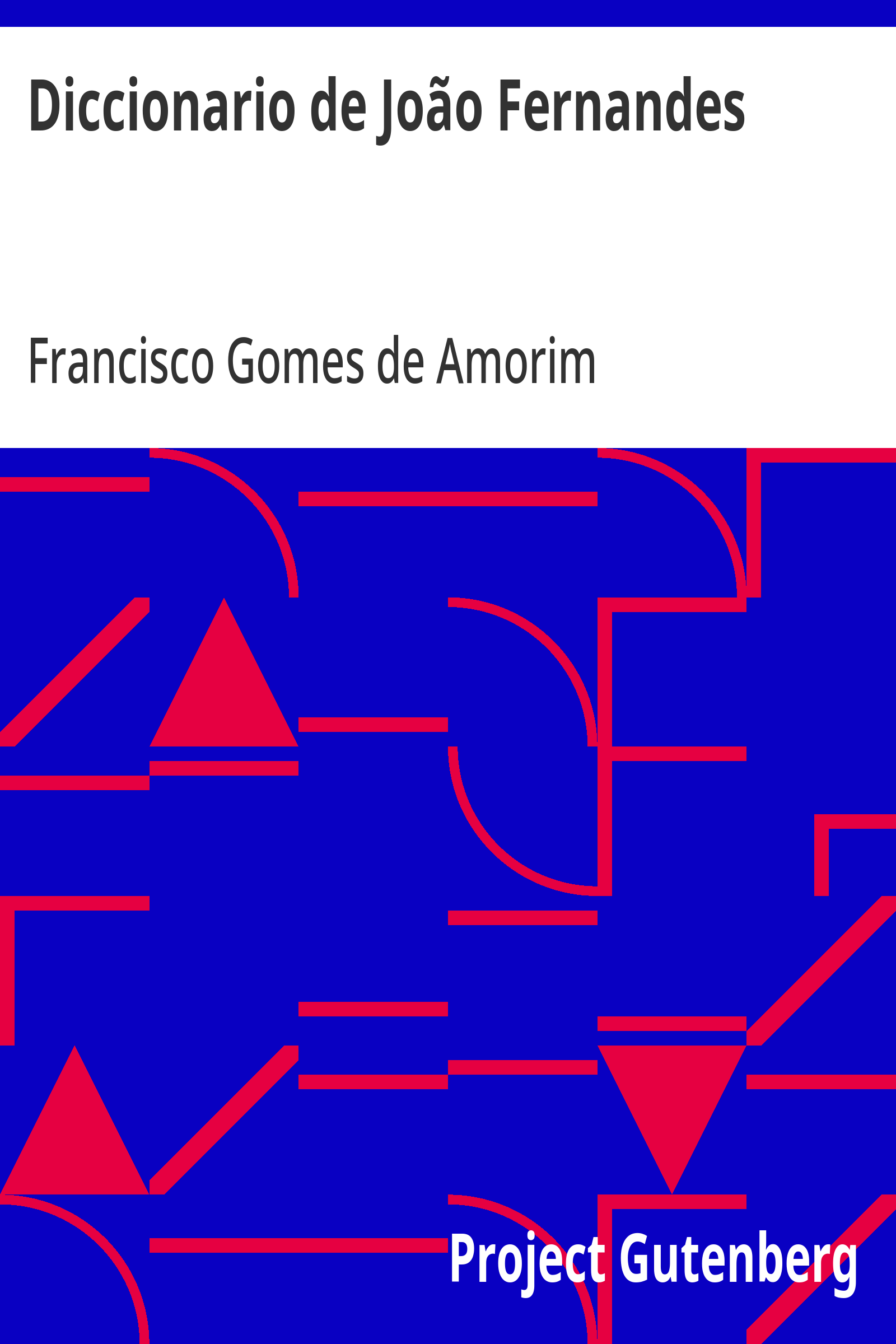 Cover: Diccionario de João Fernandes Lições de lingua portugueza pelos processos novos ao alcance de todas as classes de Portugal e Brazil [PG 34718]