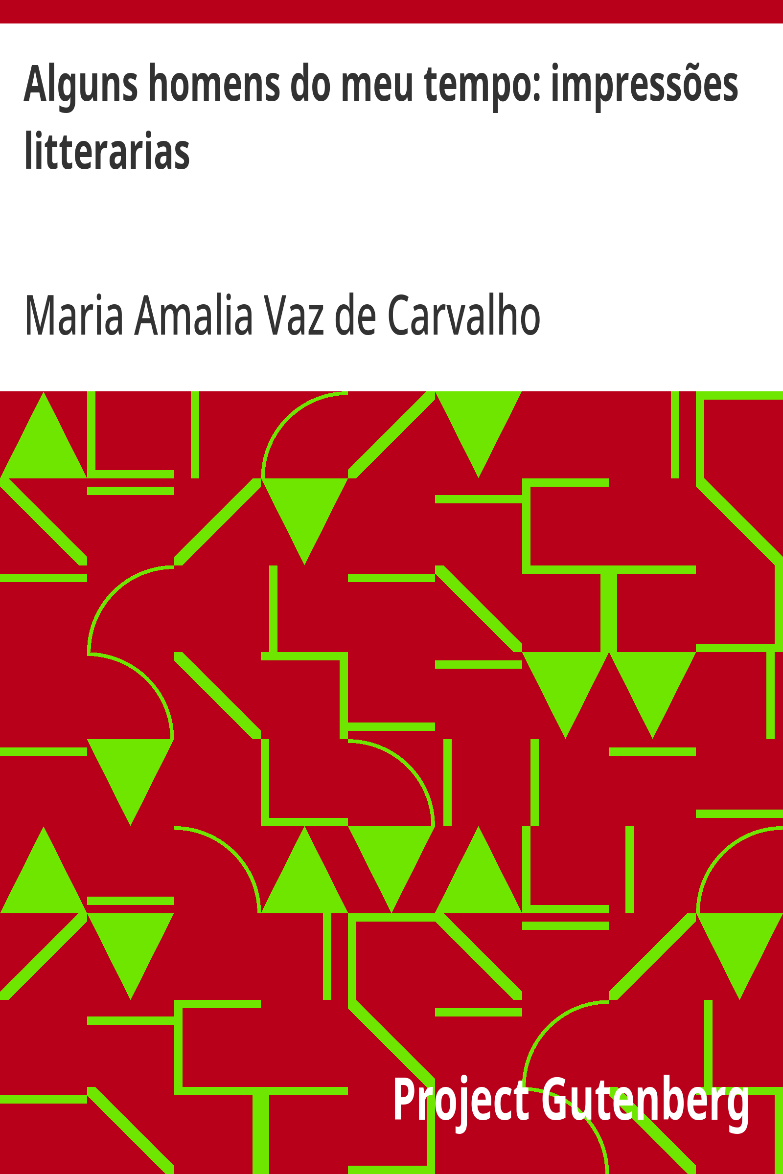 Cover: Alguns homens do meu tempo impressões litterarias [PG 26338]