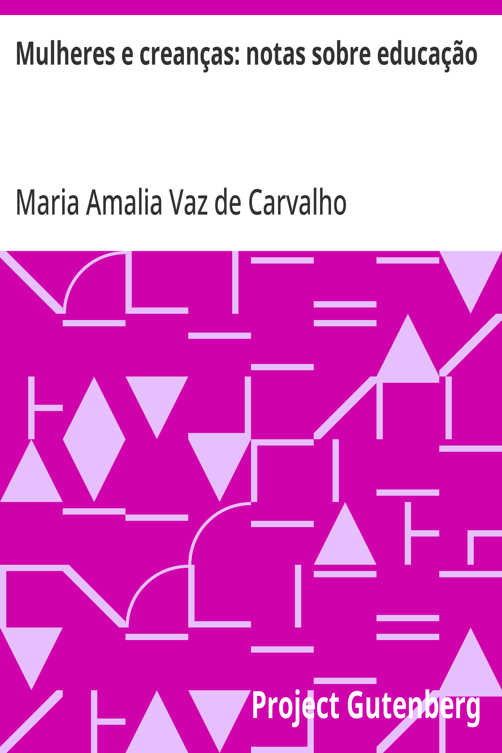 Cover: Mulheres e creanças notas sobre educação [PG 29550]