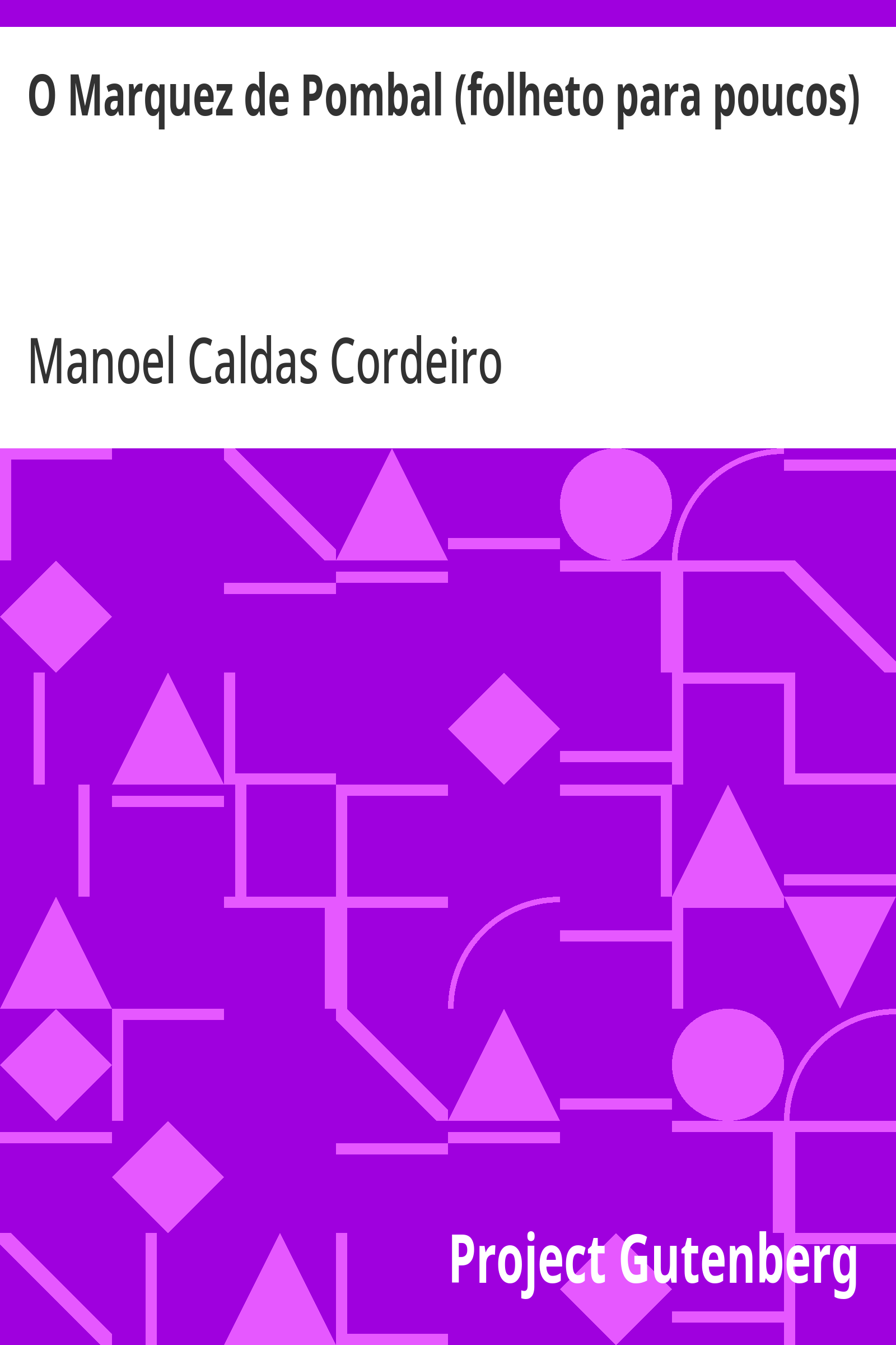 Cover: O Marquez de Pombal (folheto para poucos) [PG 33057]