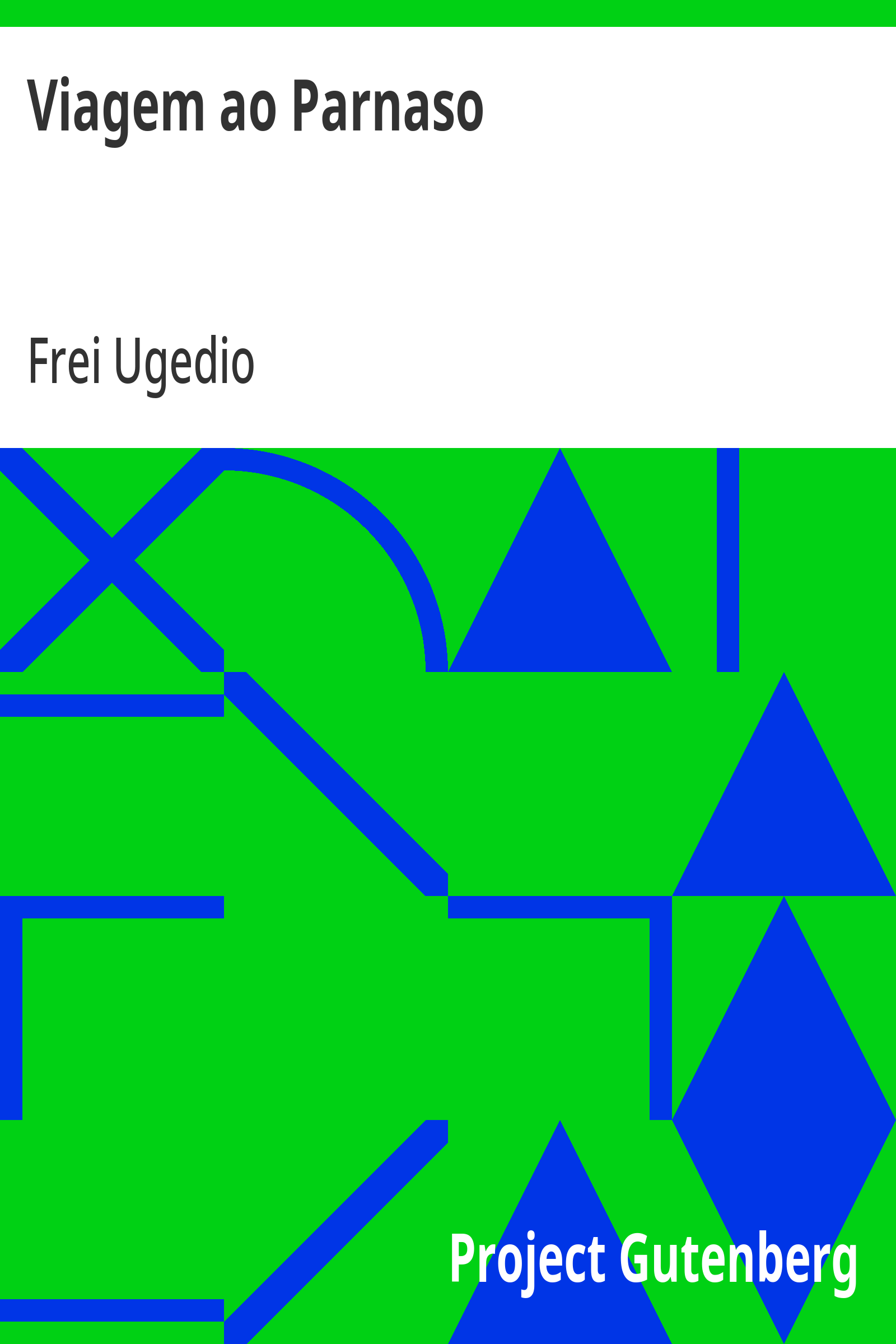 Cover: Viagem ao Parnaso Impressões da leitura da Velhice do Padre Eterno, poema notavel do distincto poeta Guerra Junqueiro [PG 33276]