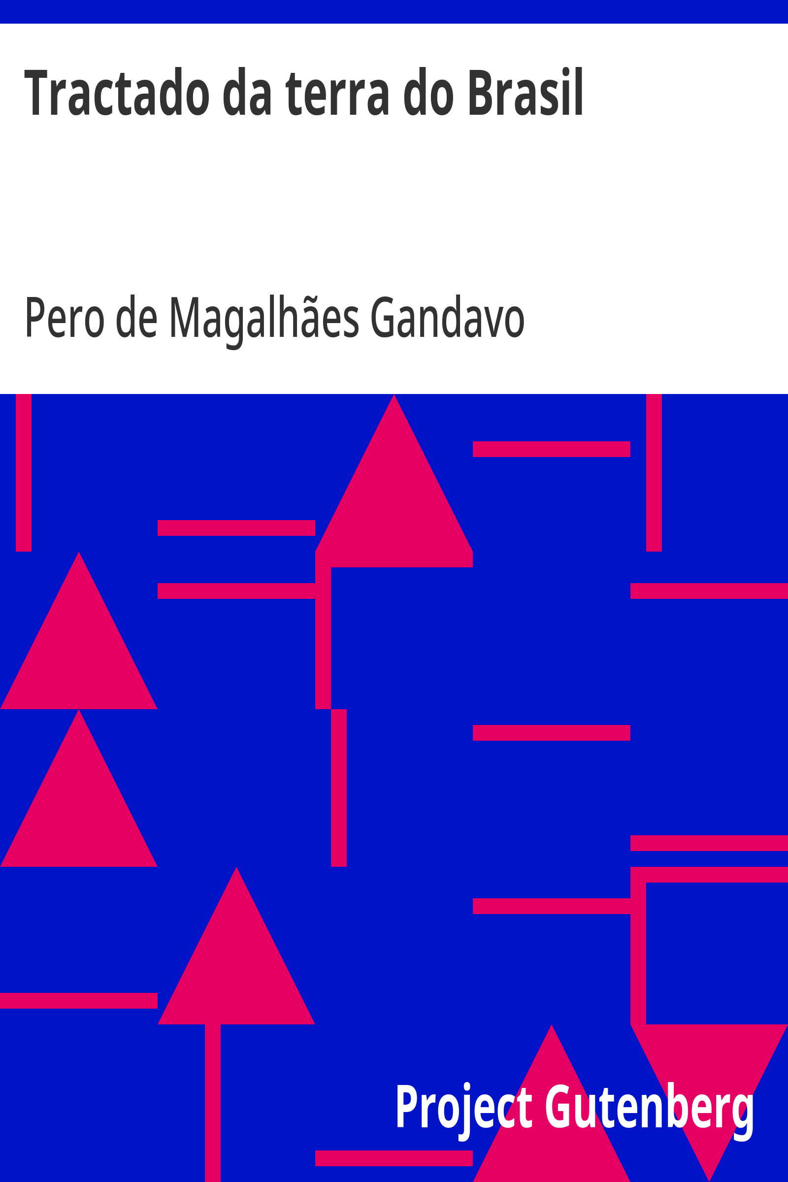 Cover: Tractado da terra do Brasil no qual se contem a informação das cousas que ha nestas; partes feito por P.º de Magalhaes [PG 28122]