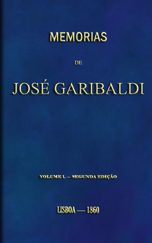 Cover: Memorias de José Garibaldi, volume 1 Traduzidas do manuscripto original por Alexandre Dumas [PG 52847]