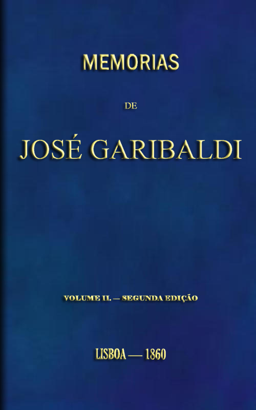 Cover: Memorias de José Garibaldi, volume 2 Traduzidas do manuscripto original por Alexandre Dumas [PG 52170]