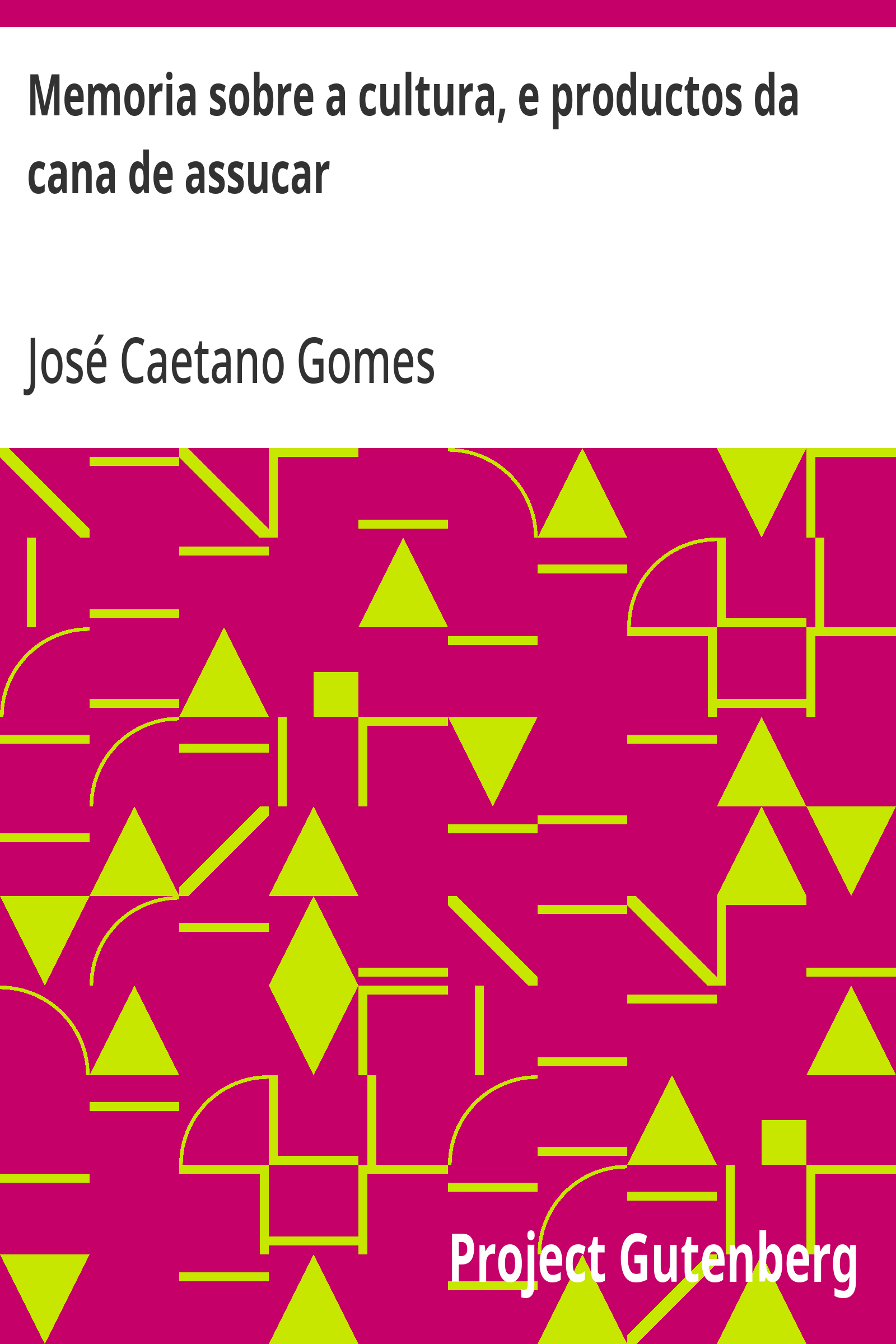 Cover: Memoria sobre a cultura, e productos da cana de assucar [PG 25148]