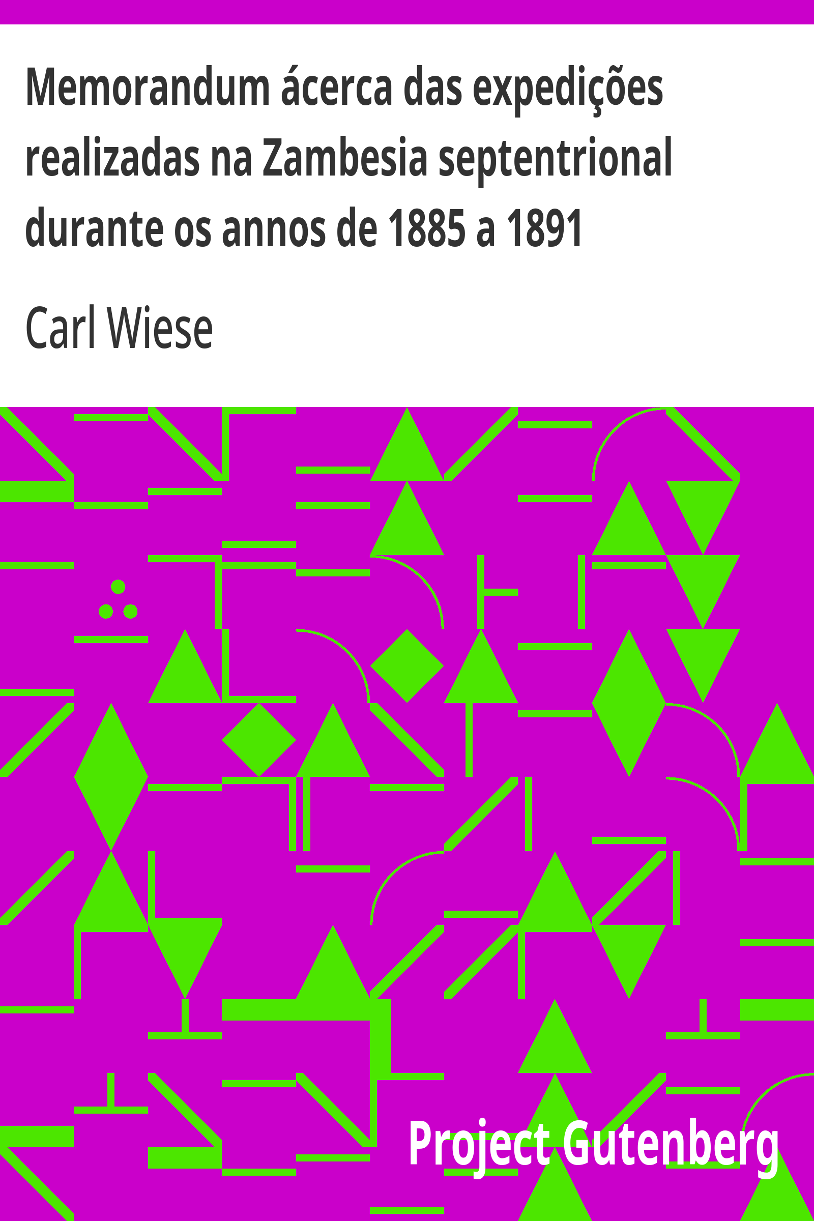 Cover: Memorandum ácerca das expedições realizadas na Zambesia septentrional durante os annos de 1885 a 1891 [PG 35325]